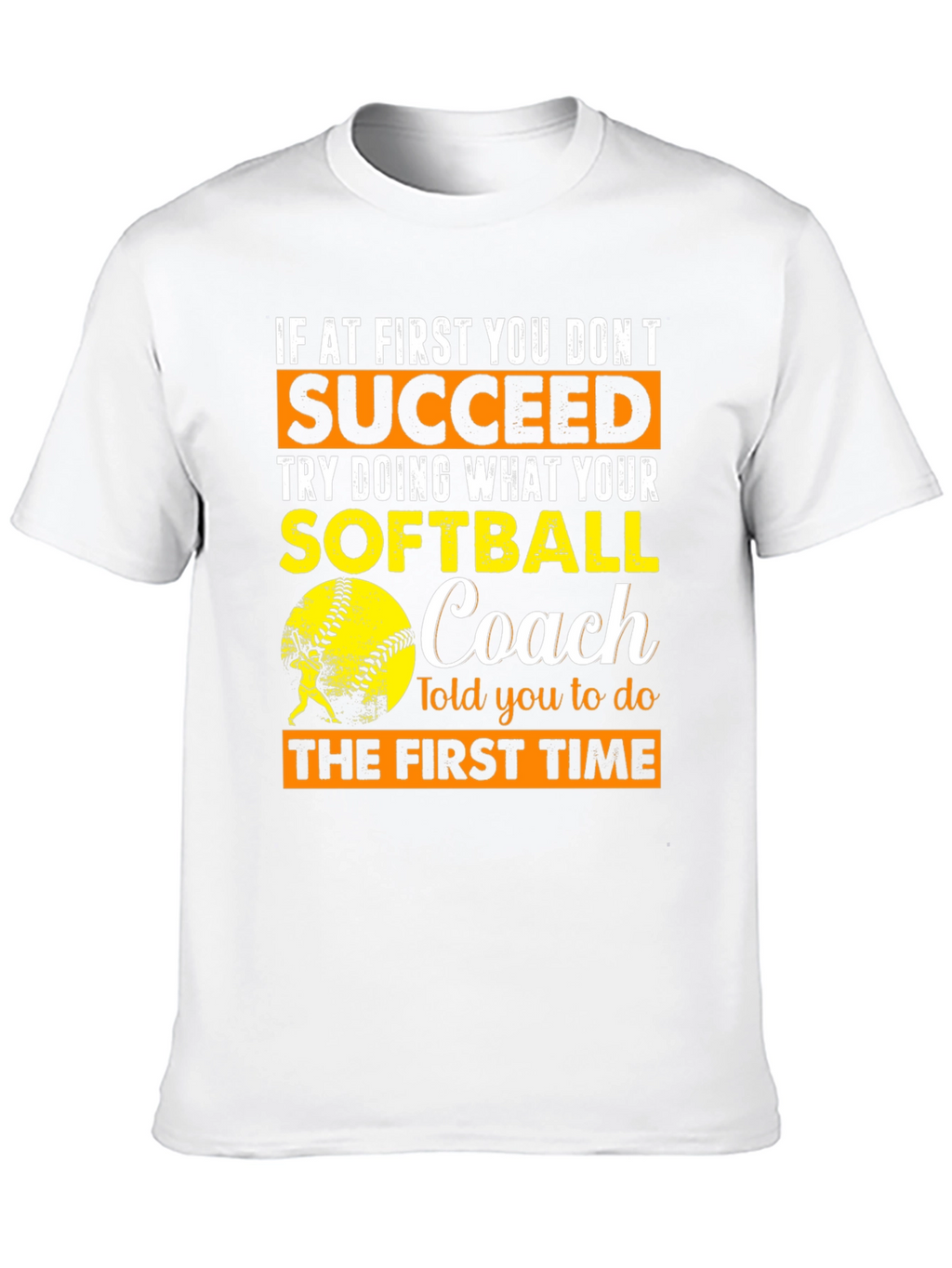 Softball Coach T-Shirt - Succeed Advice Tee