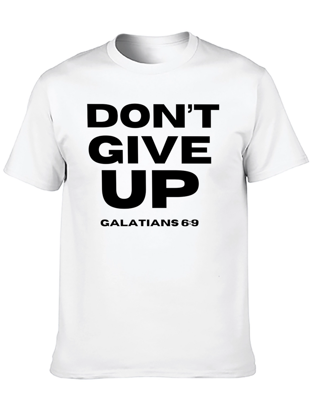 Dont Give Up Graphic Tee - Galatians 6:9