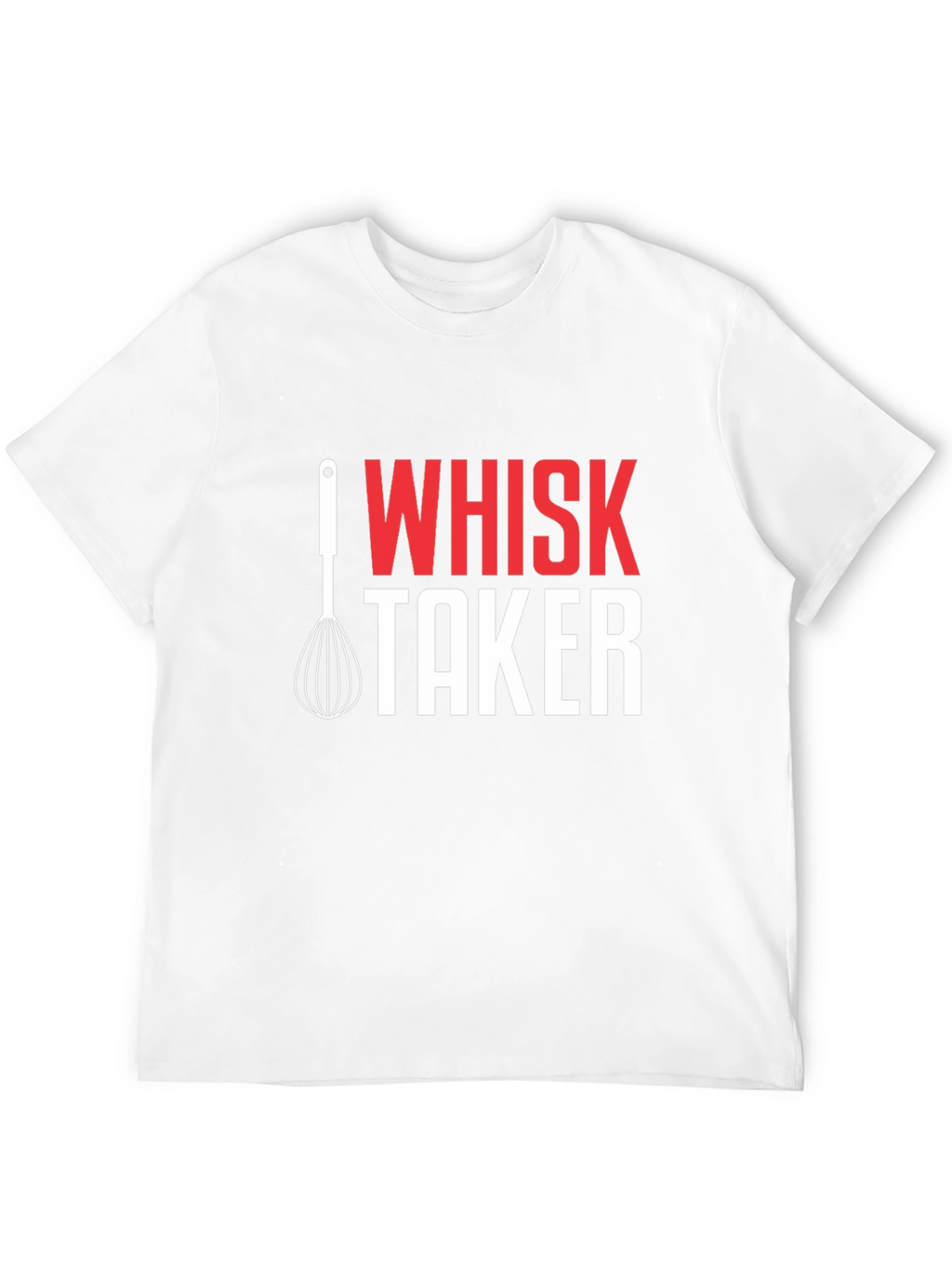 Whisk Taker Graphic T-Shirt - Funny Chef Tee