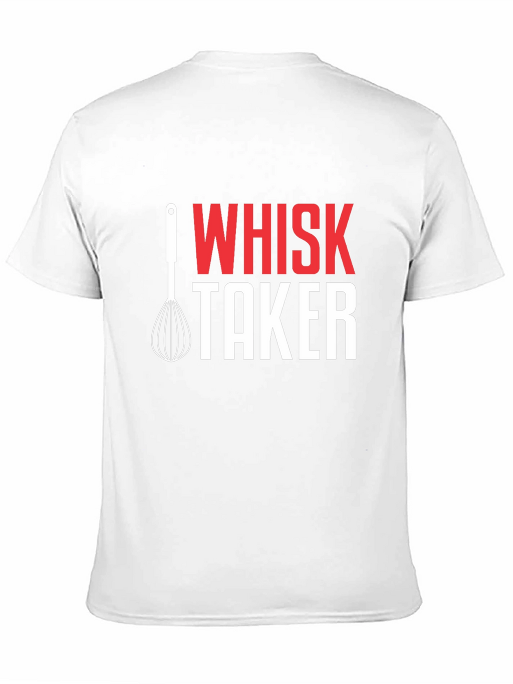 Whisk Taker Graphic T-Shirt - Funny Chef Tee