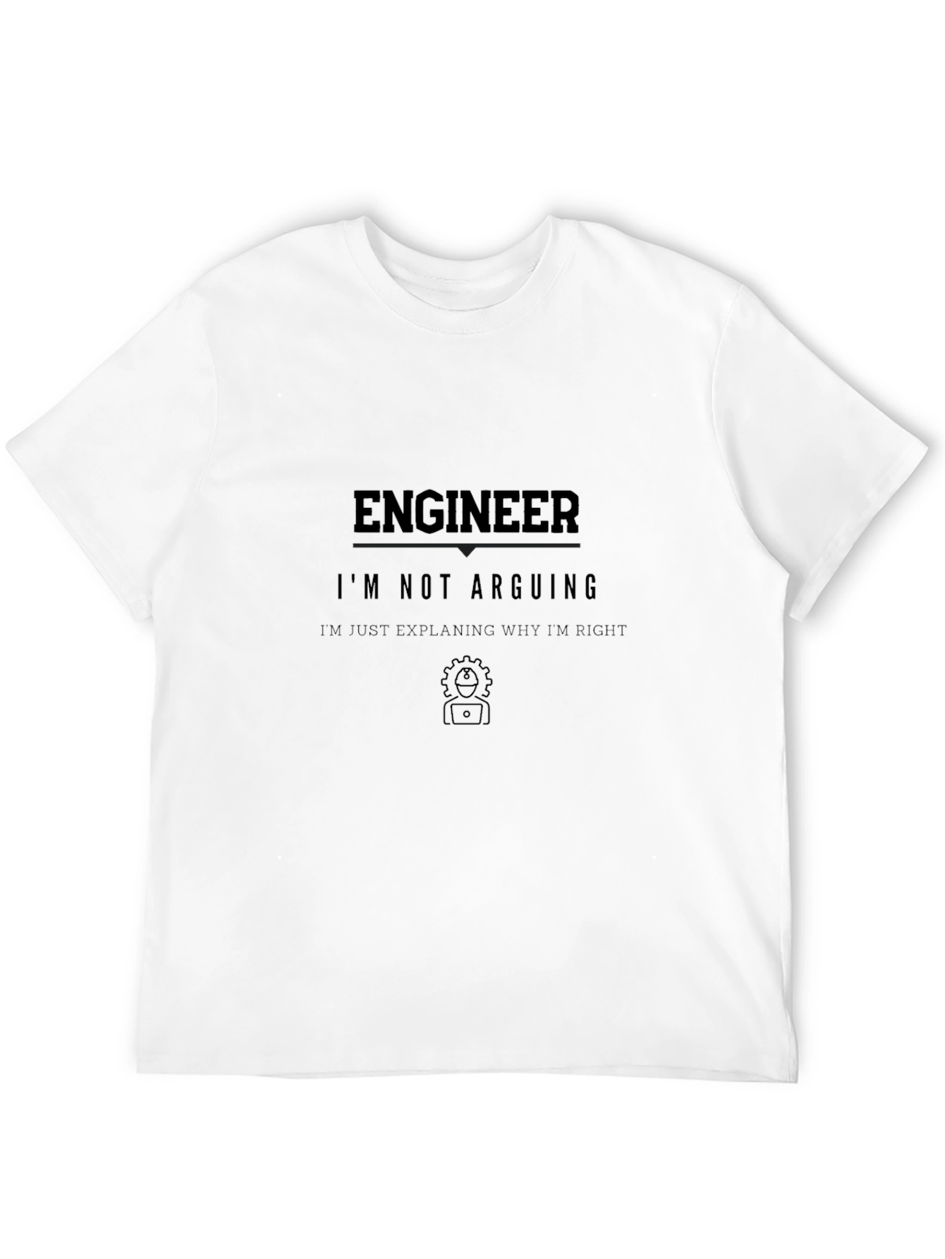 Engineer Im Not Arguing Funny T-Shirt