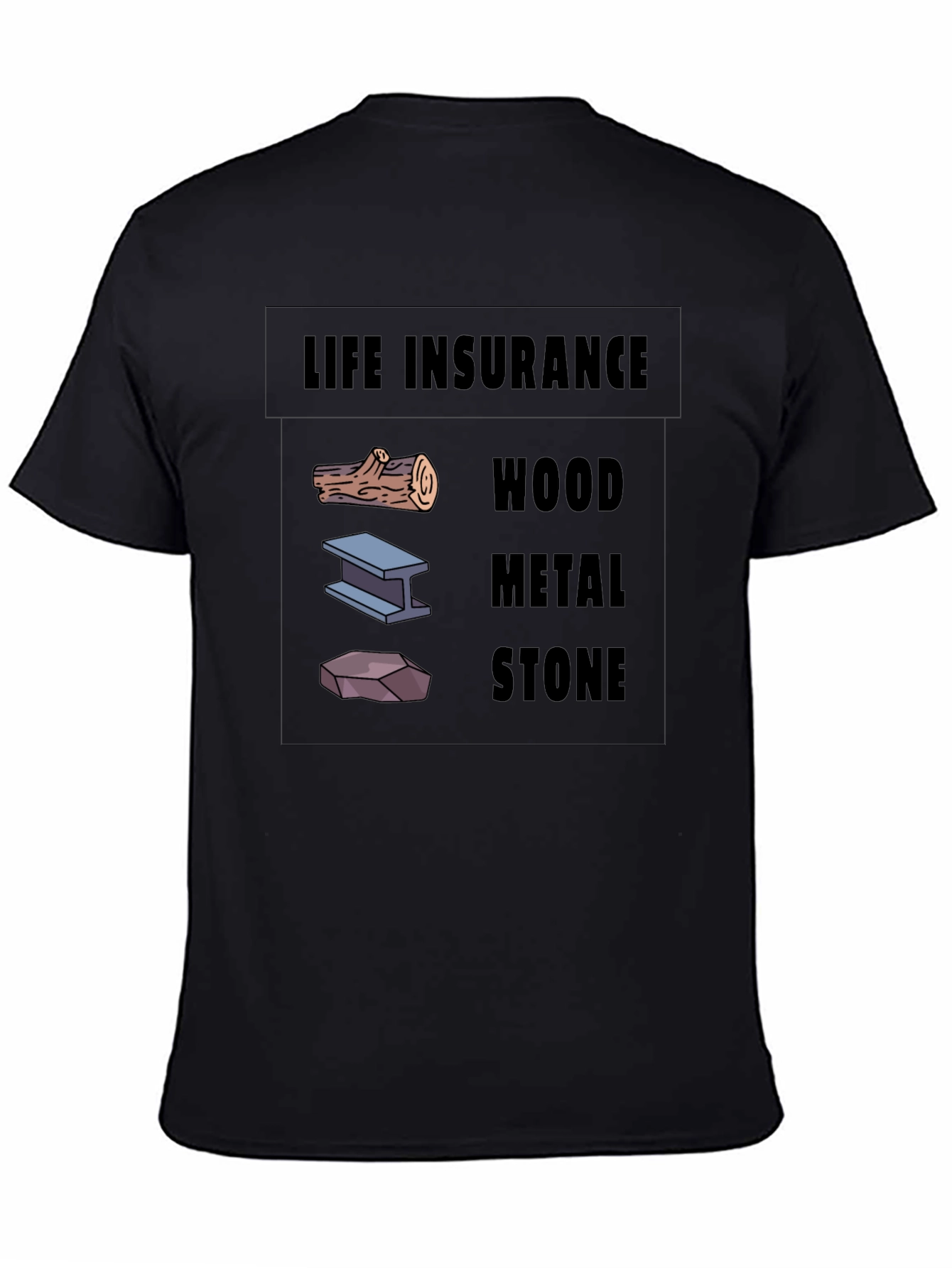Life Insurance Black T-Shirt Wood Metal Stone Design