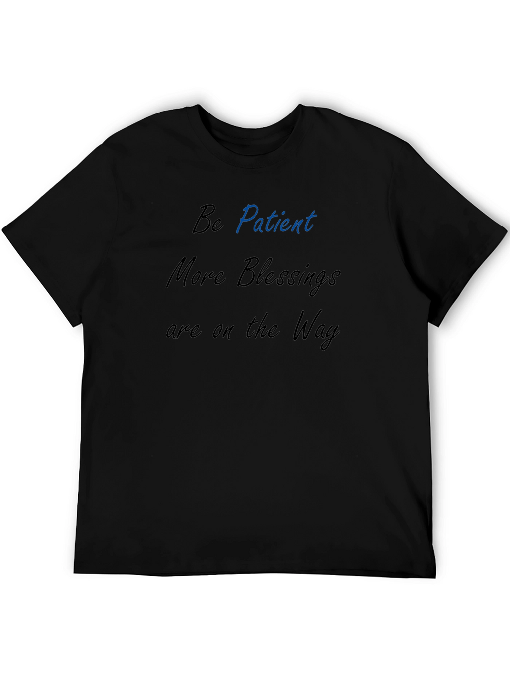 Be Patient Black Tee - Inspirational Message