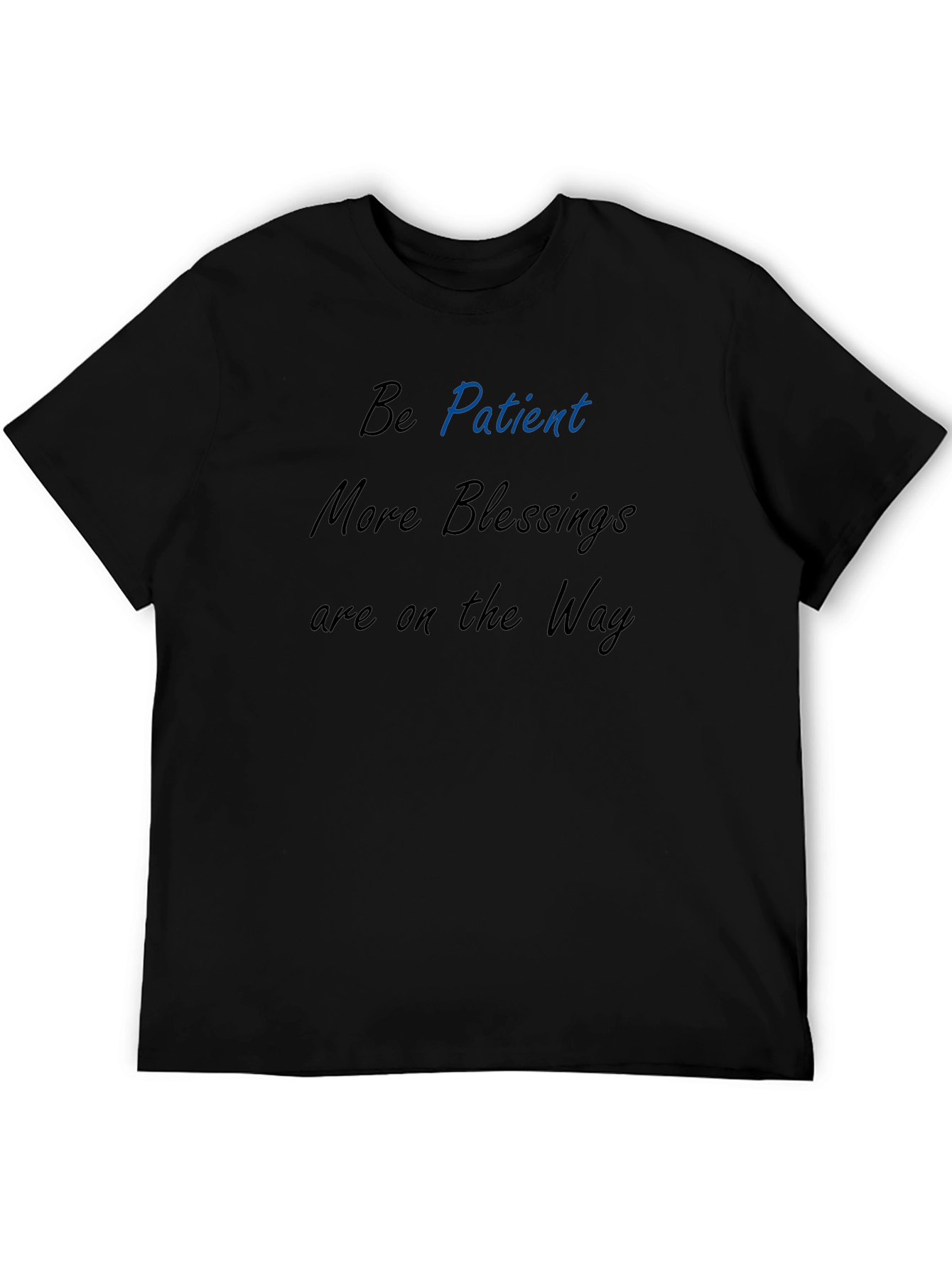 Be Patient Black Tee - Inspirational Message