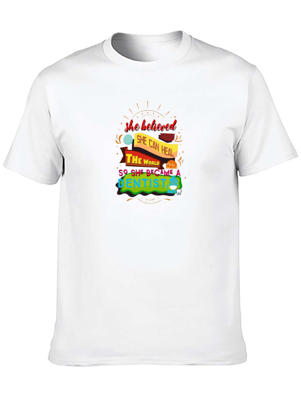 She Believed Dentist Graphic Tee