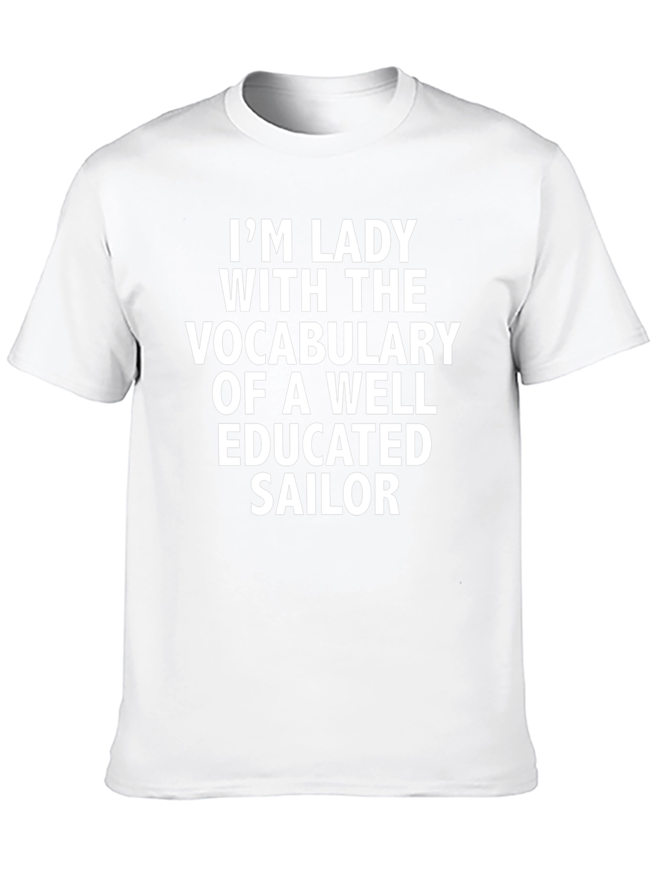Im Lady Well Educated Sailor Novelty T-Shirt