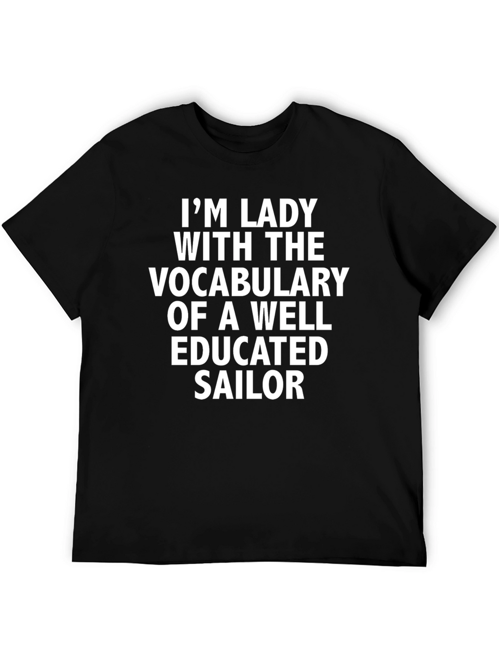 Im Lady Well Educated Sailor Novelty T-Shirt