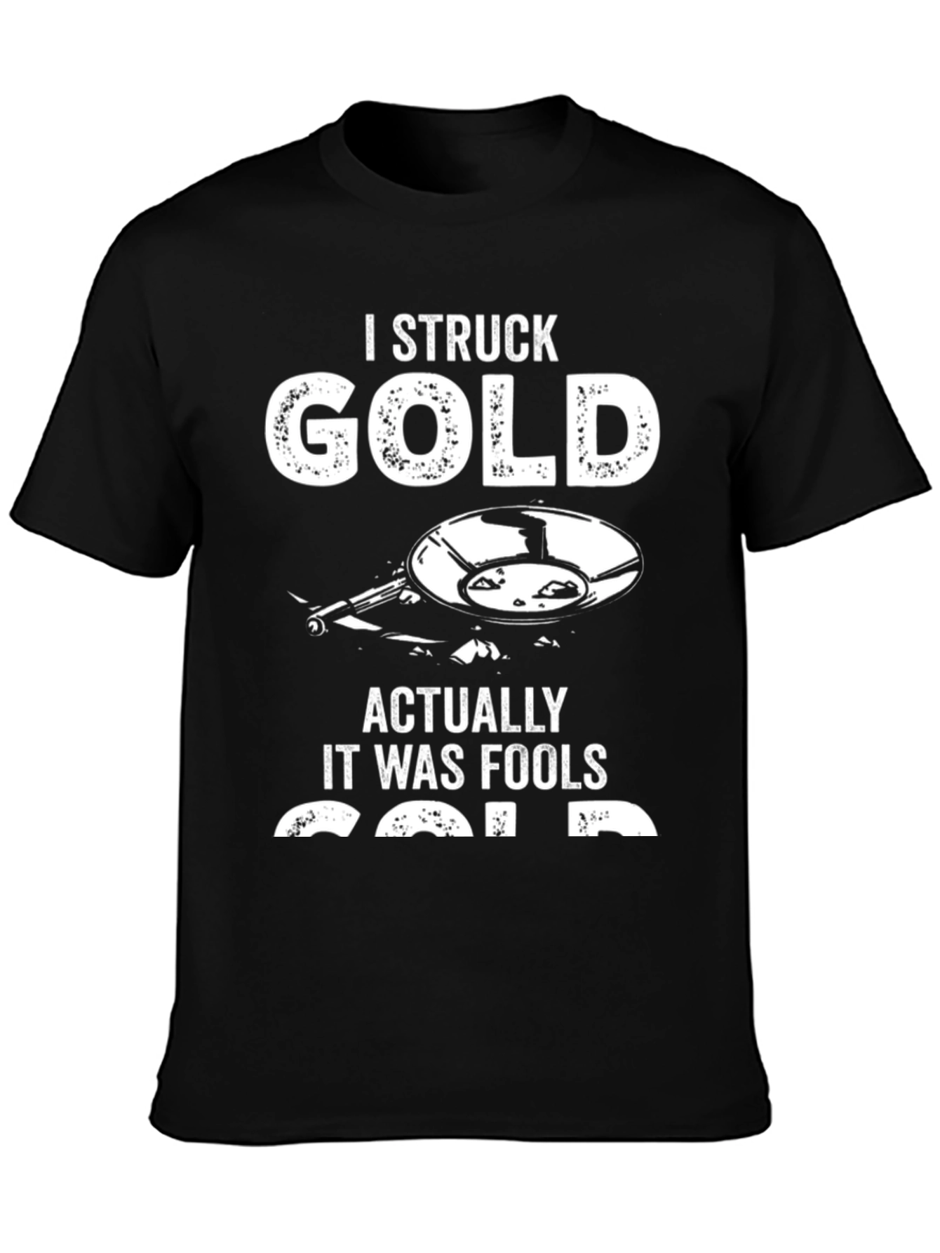 I Struck Gold Funny T-Shirt