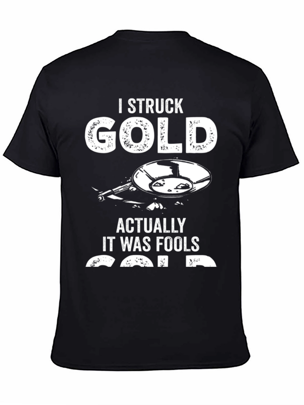 I Struck Gold Funny T-Shirt
