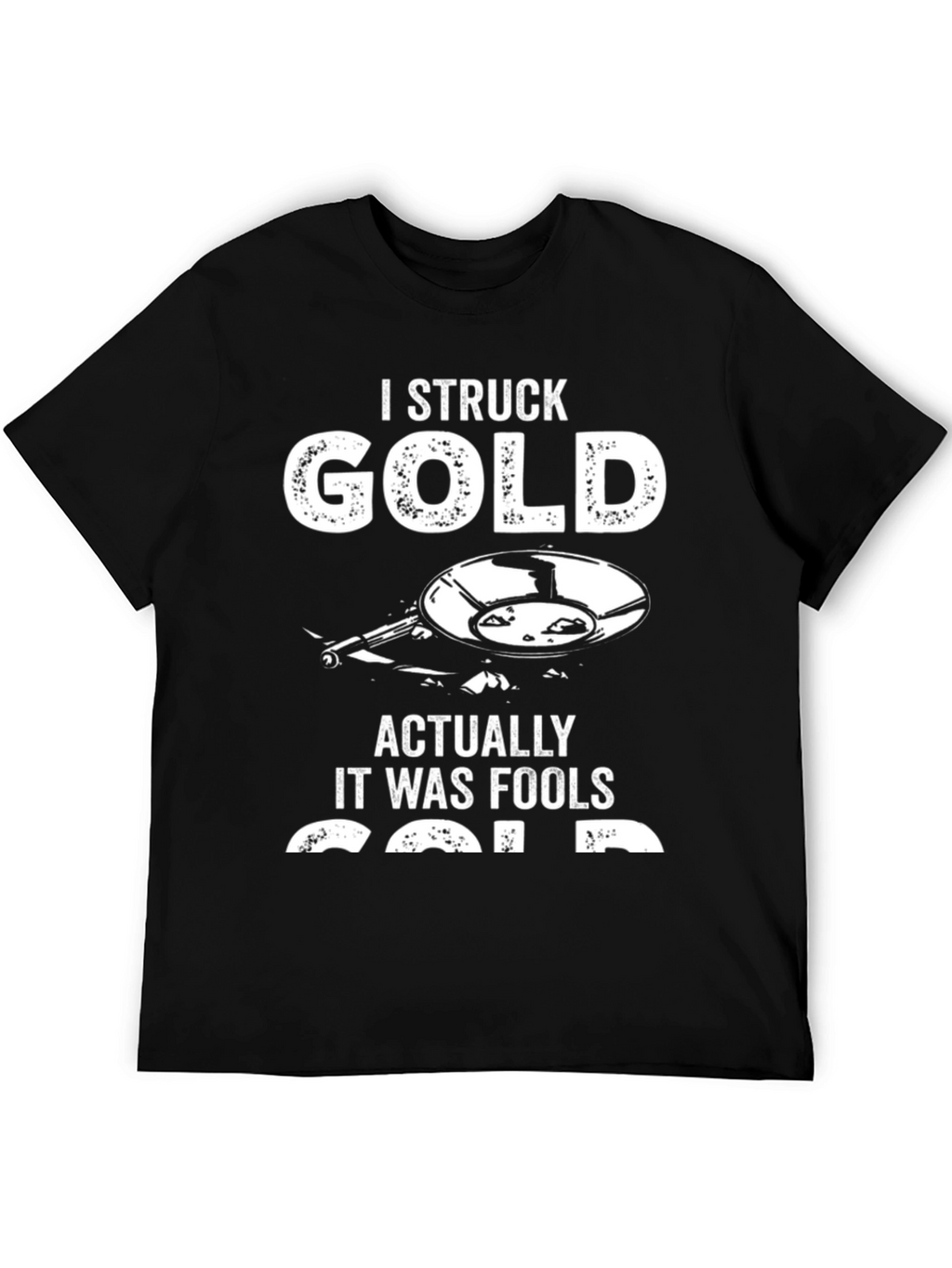 I Struck Gold Funny T-Shirt