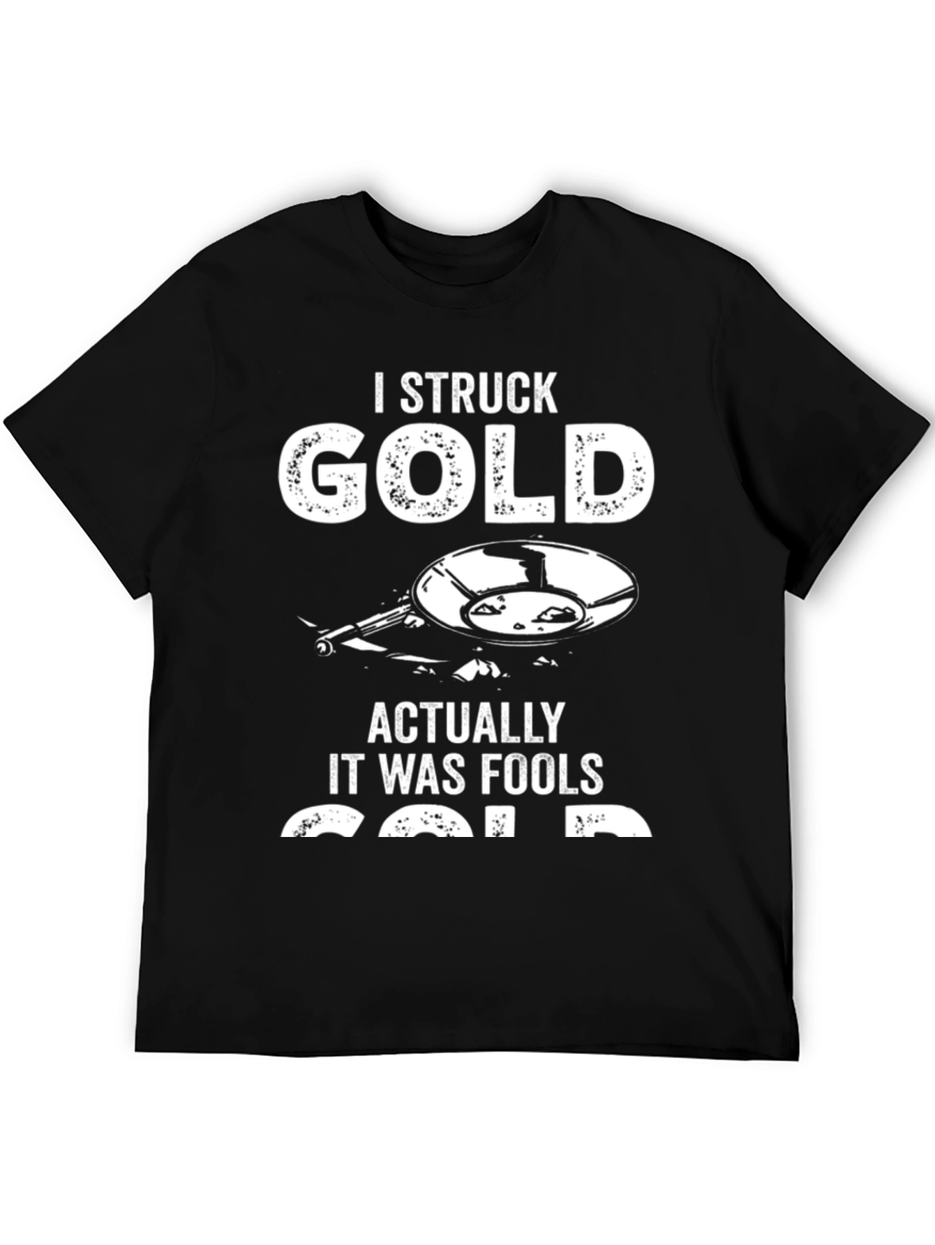 I Struck Gold Funny T-Shirt
