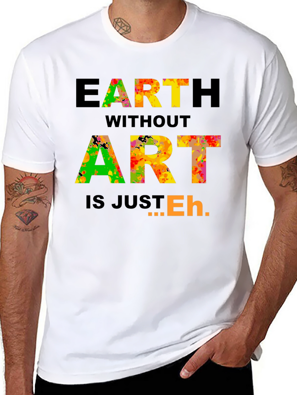Earth Without Art T-Shirt - Artistic Expression