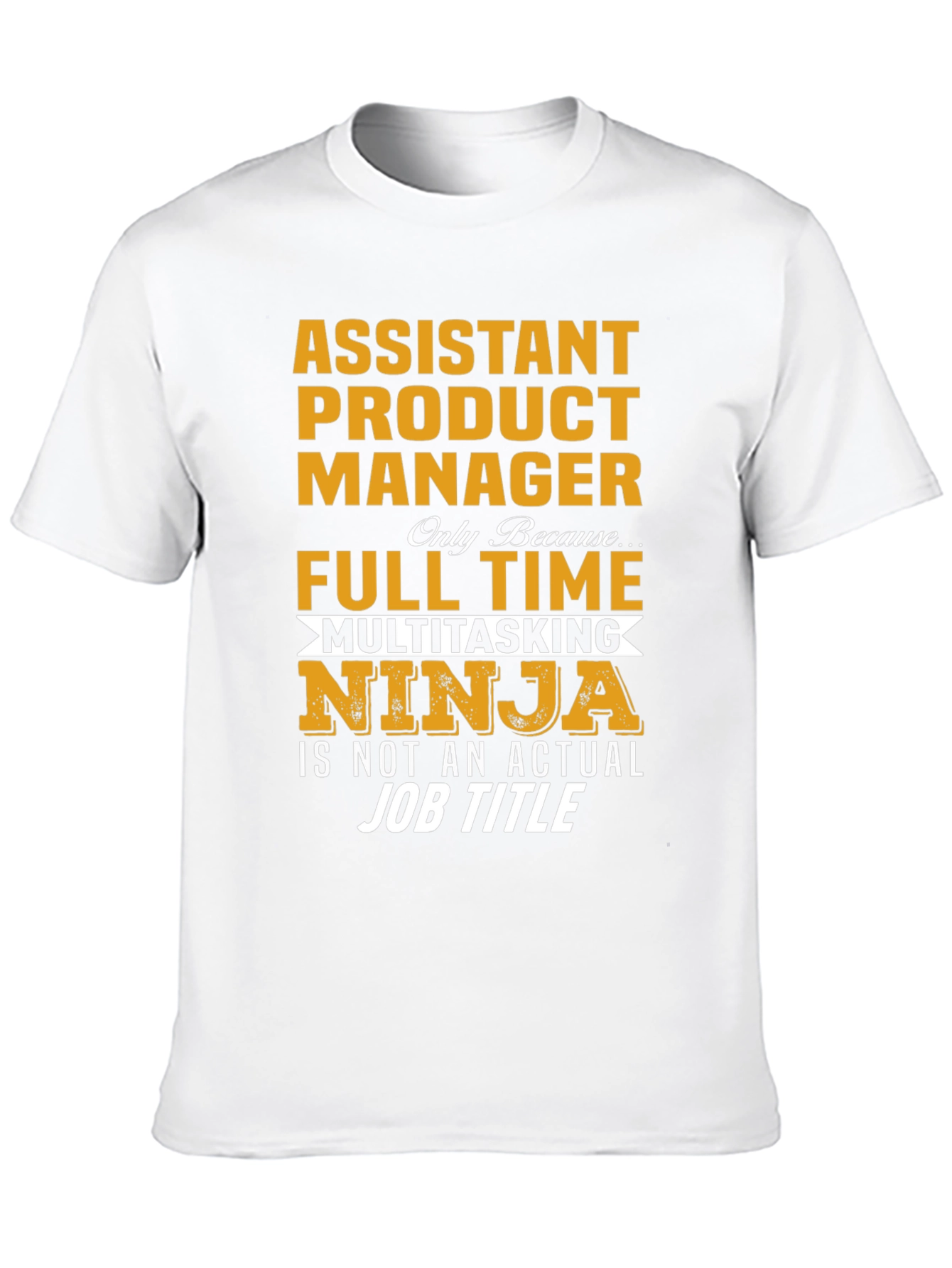 Assistant Product Manager Ninja T-Shirt