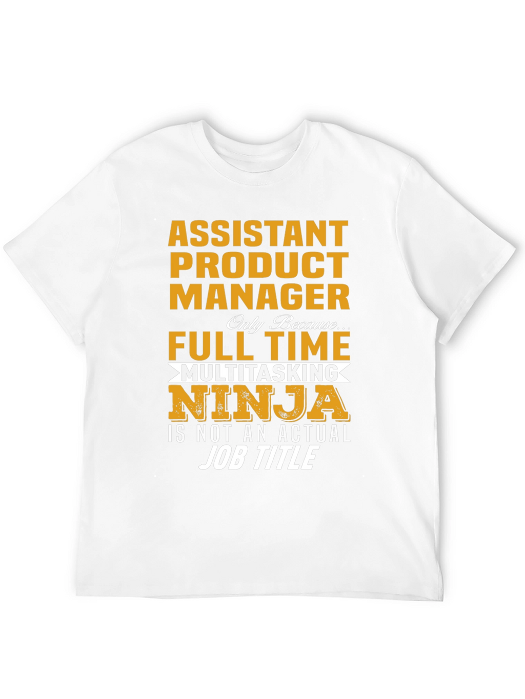 Assistant Product Manager Ninja T-Shirt