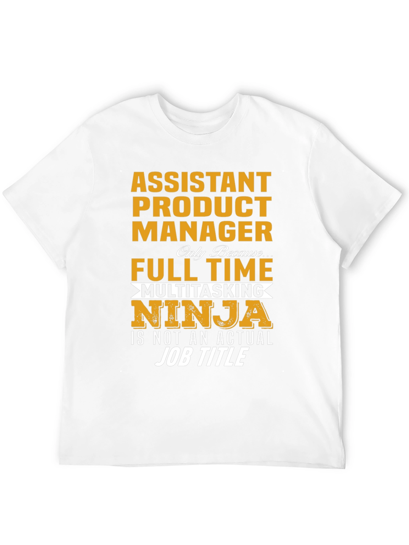Assistant Product Manager Ninja T-Shirt