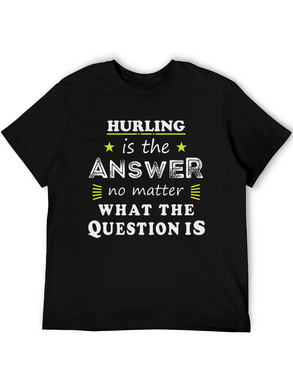 Hurling is the Answer Mens Black T-Shirt