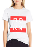 I Was Born Graphic T-Shirt