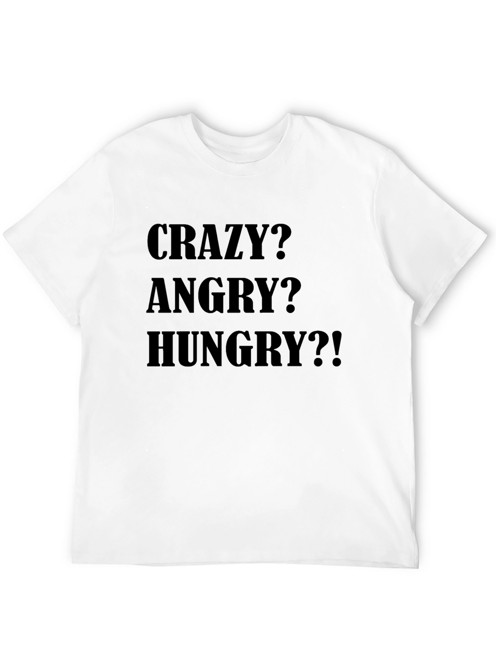 Crazy Angry Hungry Tee - Black T-Shirt