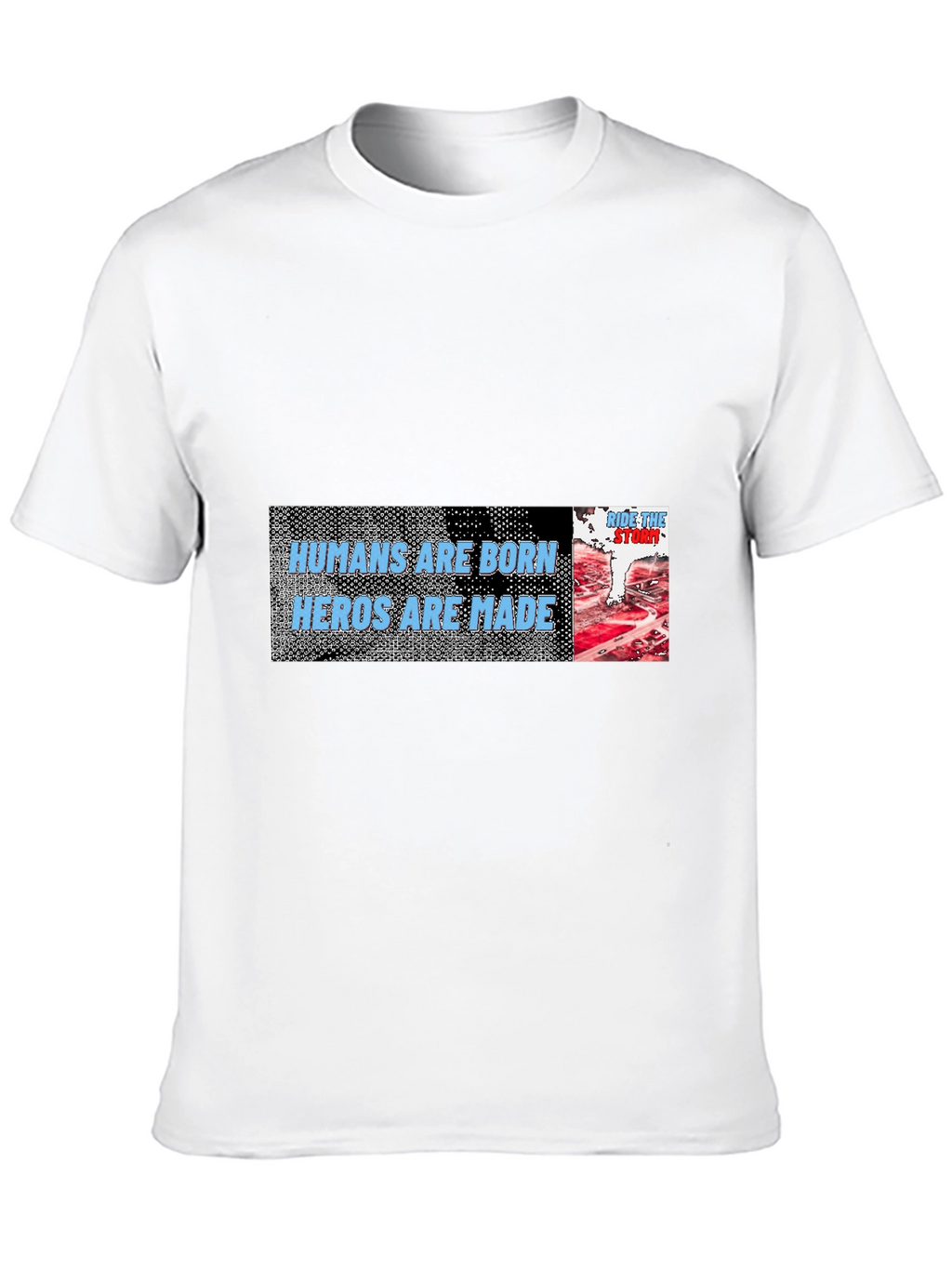 Humans Are Born Heroes Are Made T-Shirt