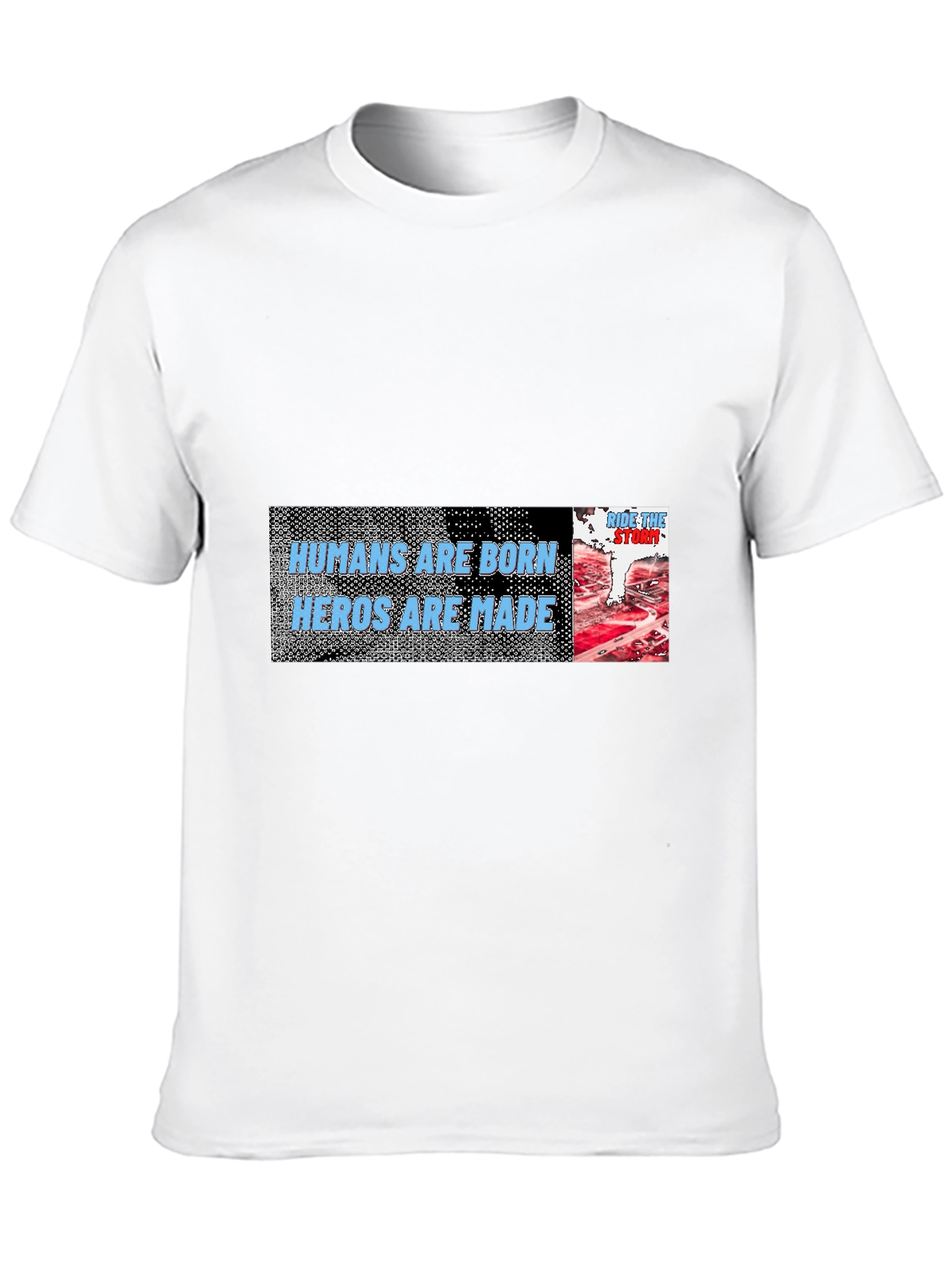 Humans Are Born Heroes Are Made T-Shirt