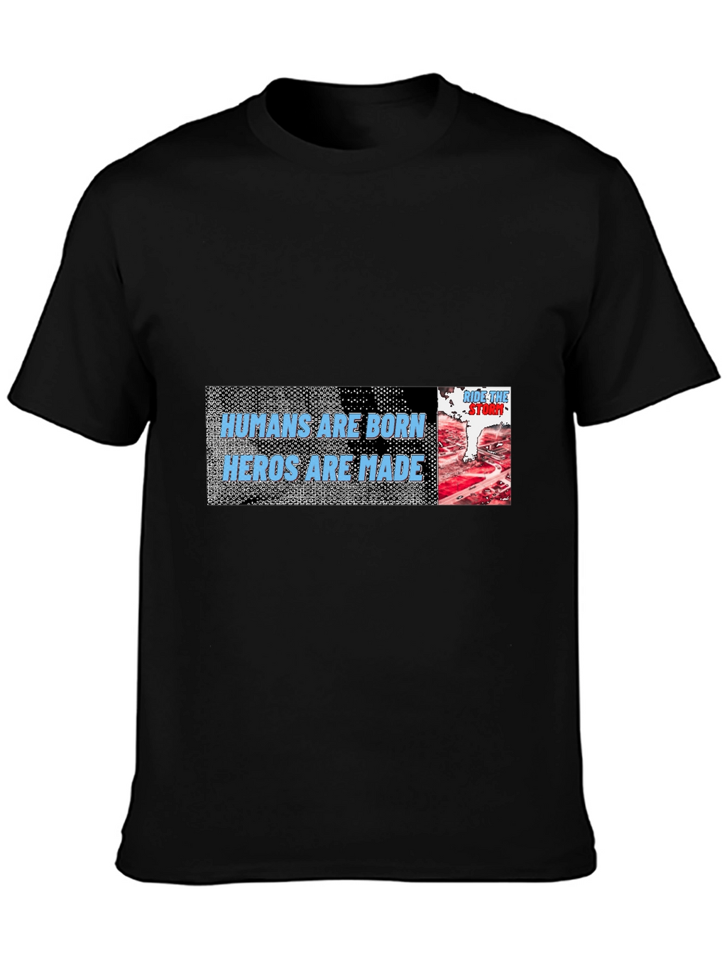 Humans Are Born Heroes Are Made T-Shirt
