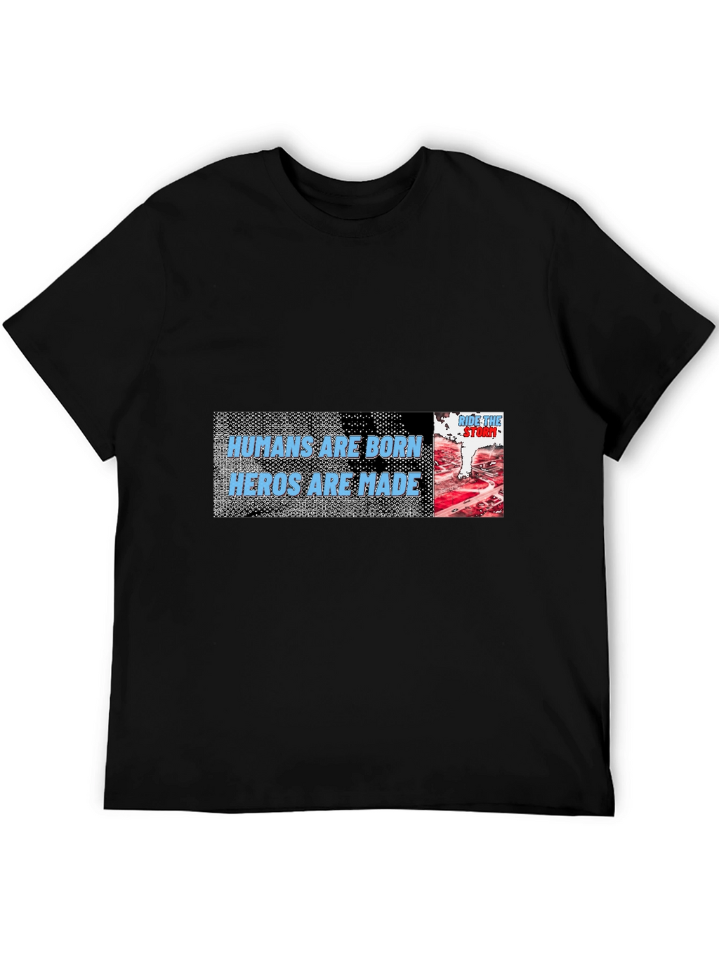 Humans Are Born Heroes Are Made T-Shirt
