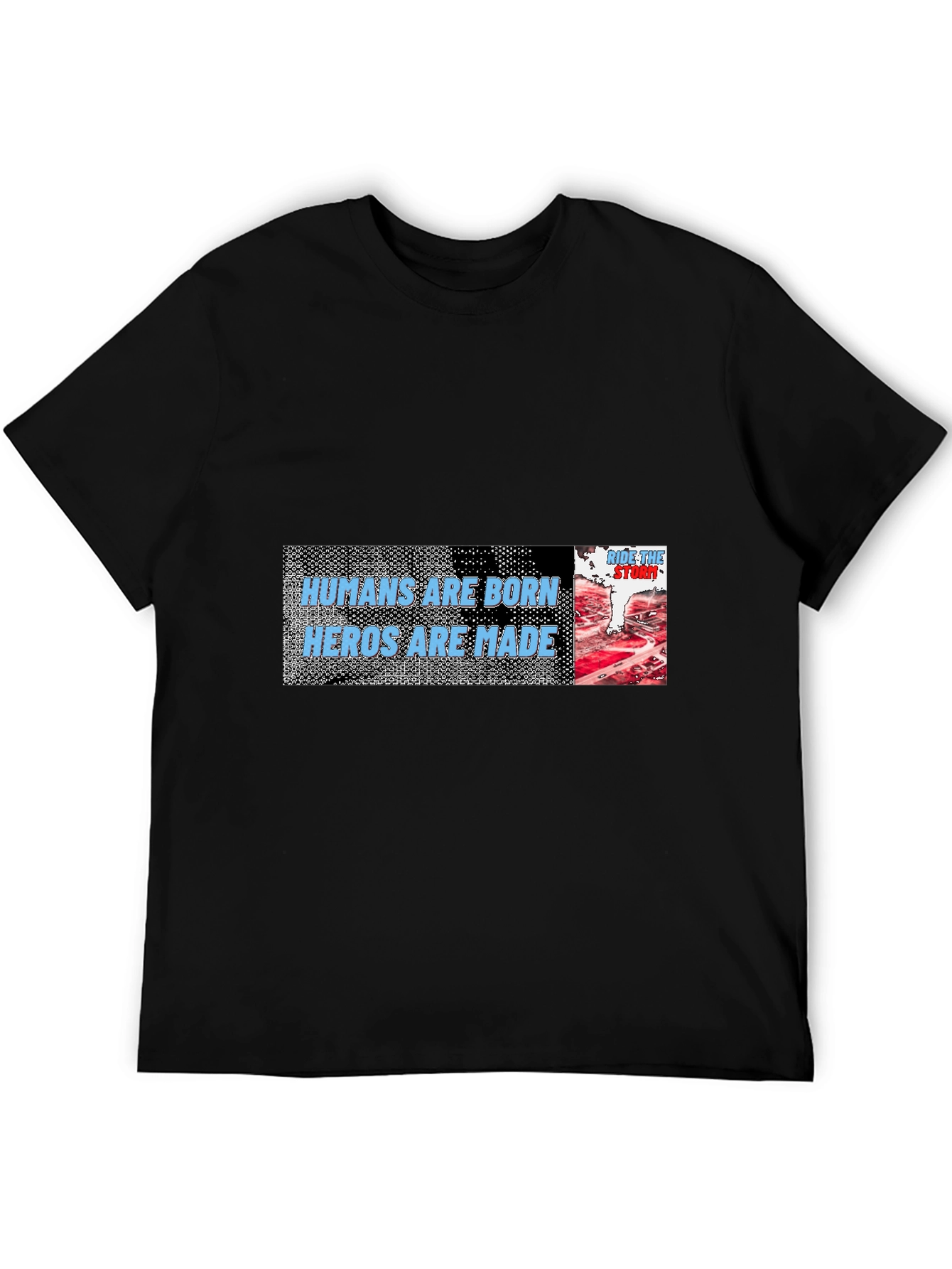Humans Are Born Heroes Are Made T-Shirt