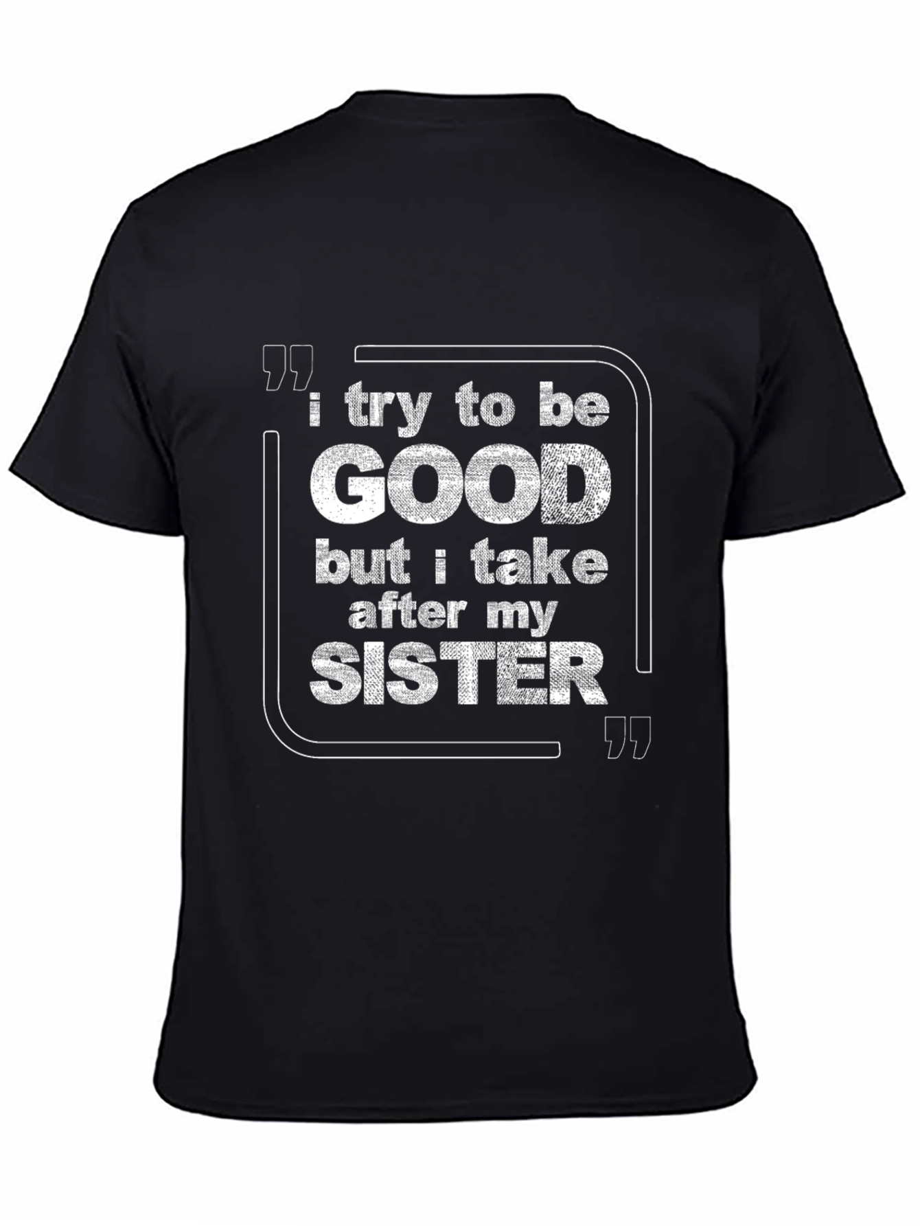 I Try To Be Good Sister T-Shirt Novelty Tee