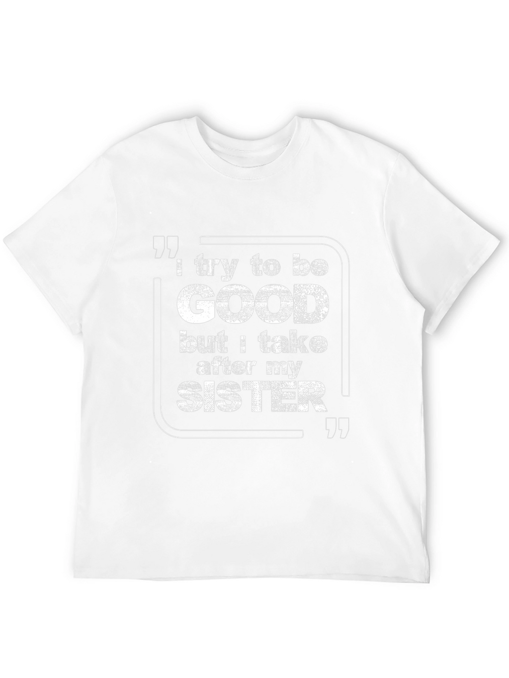 I Try To Be Good Sister T-Shirt Novelty Tee