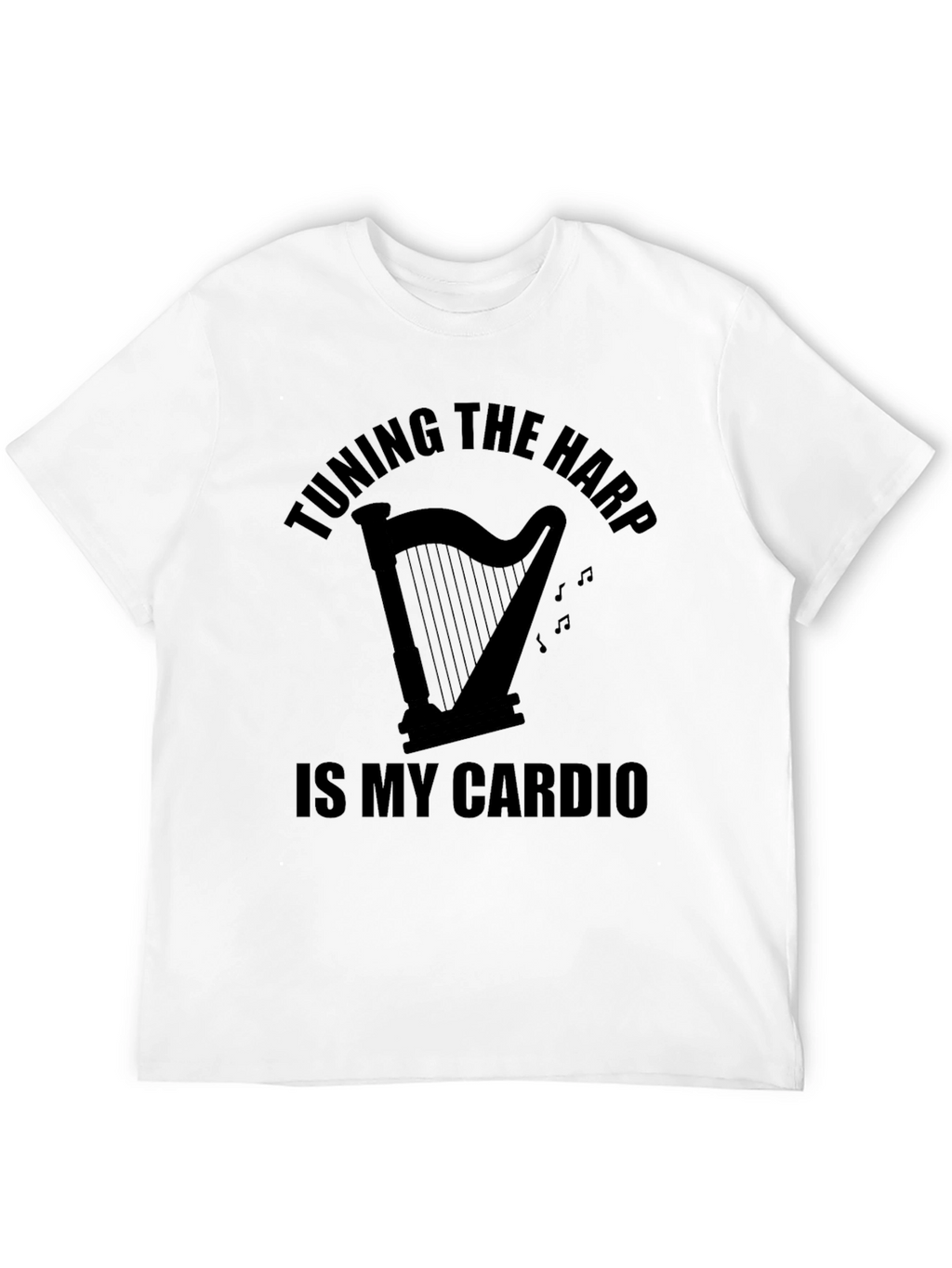 Tuning the Harp is My Cardio T-Shirt