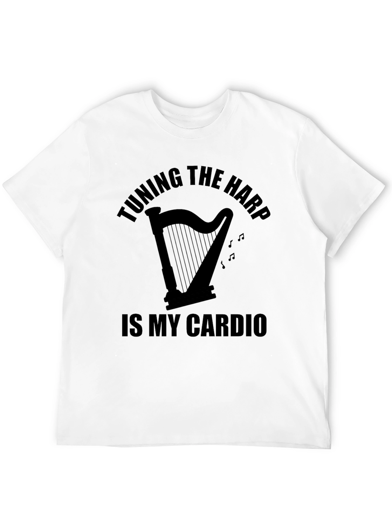 Tuning the Harp is My Cardio T-Shirt