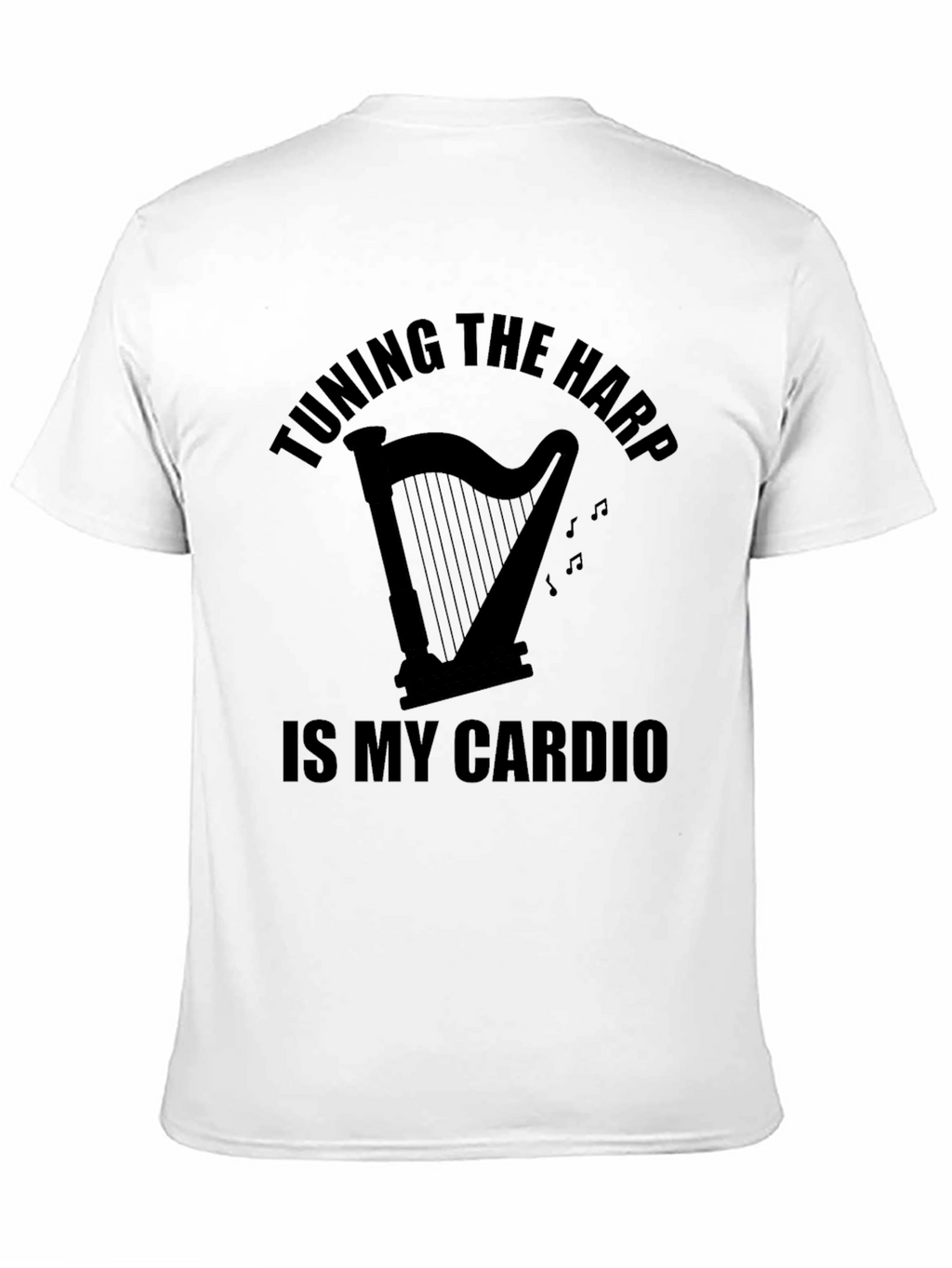 Tuning the Harp is My Cardio T-Shirt