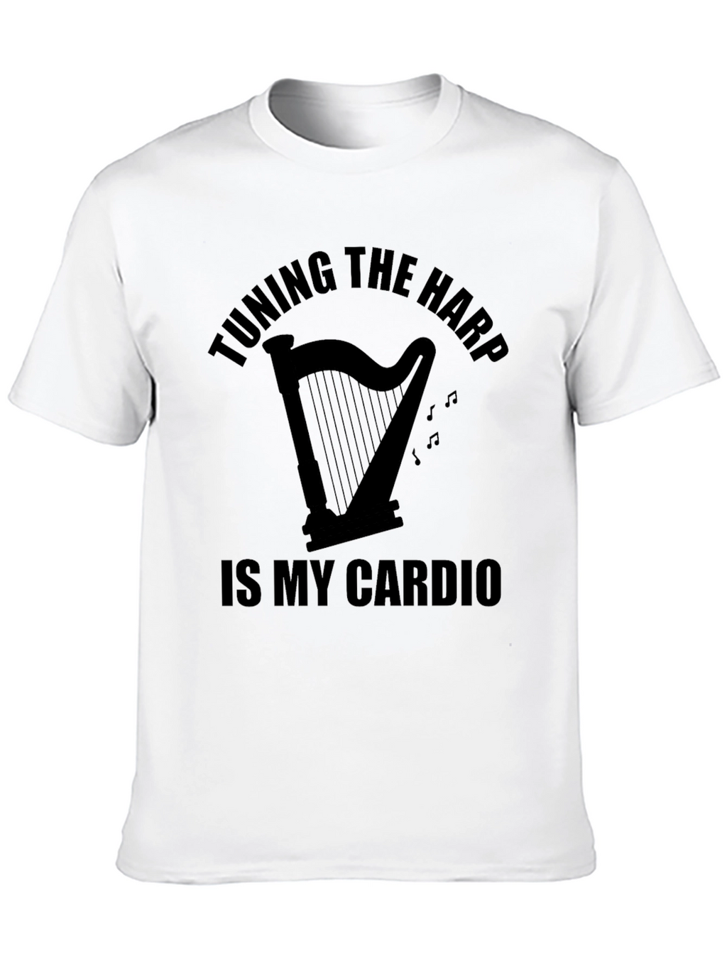 Tuning the Harp is My Cardio T-Shirt