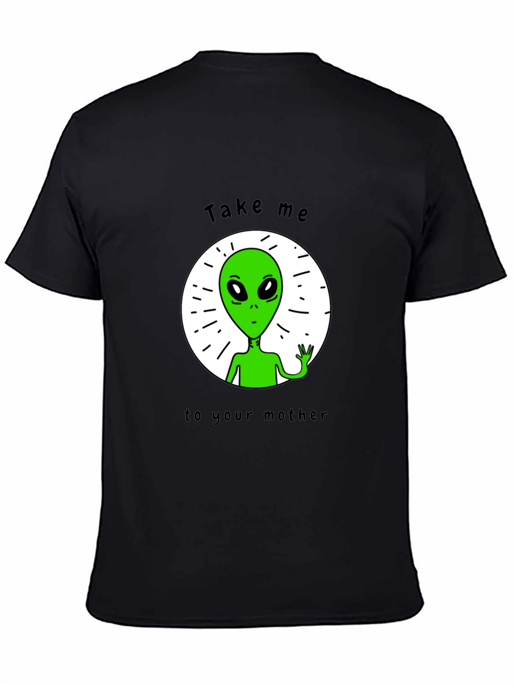 Alien Abduction T-Shirt - Take Me To Your Mother