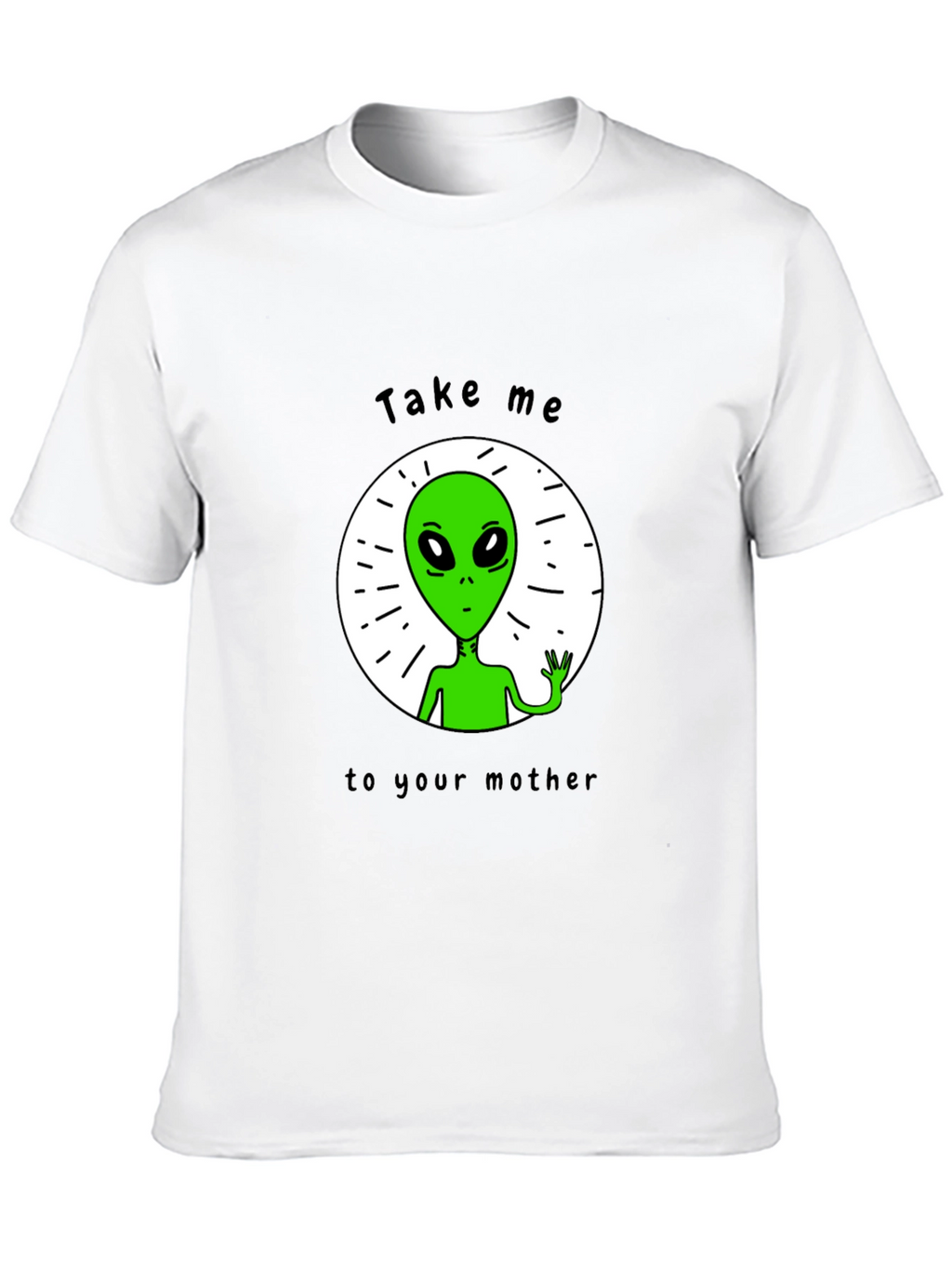 Alien Abduction T-Shirt - Take Me To Your Mother