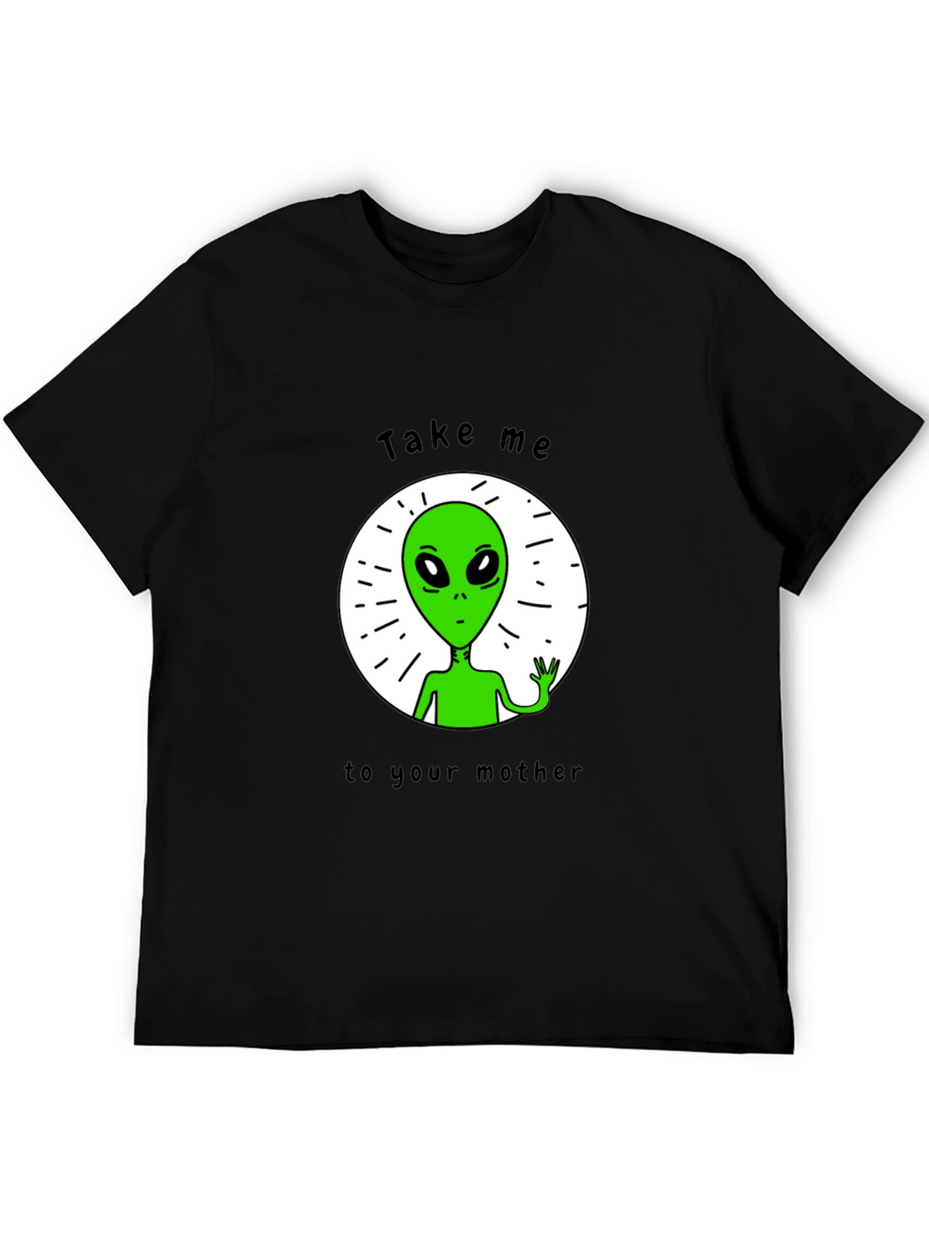 Alien Abduction T-Shirt - Take Me To Your Mother