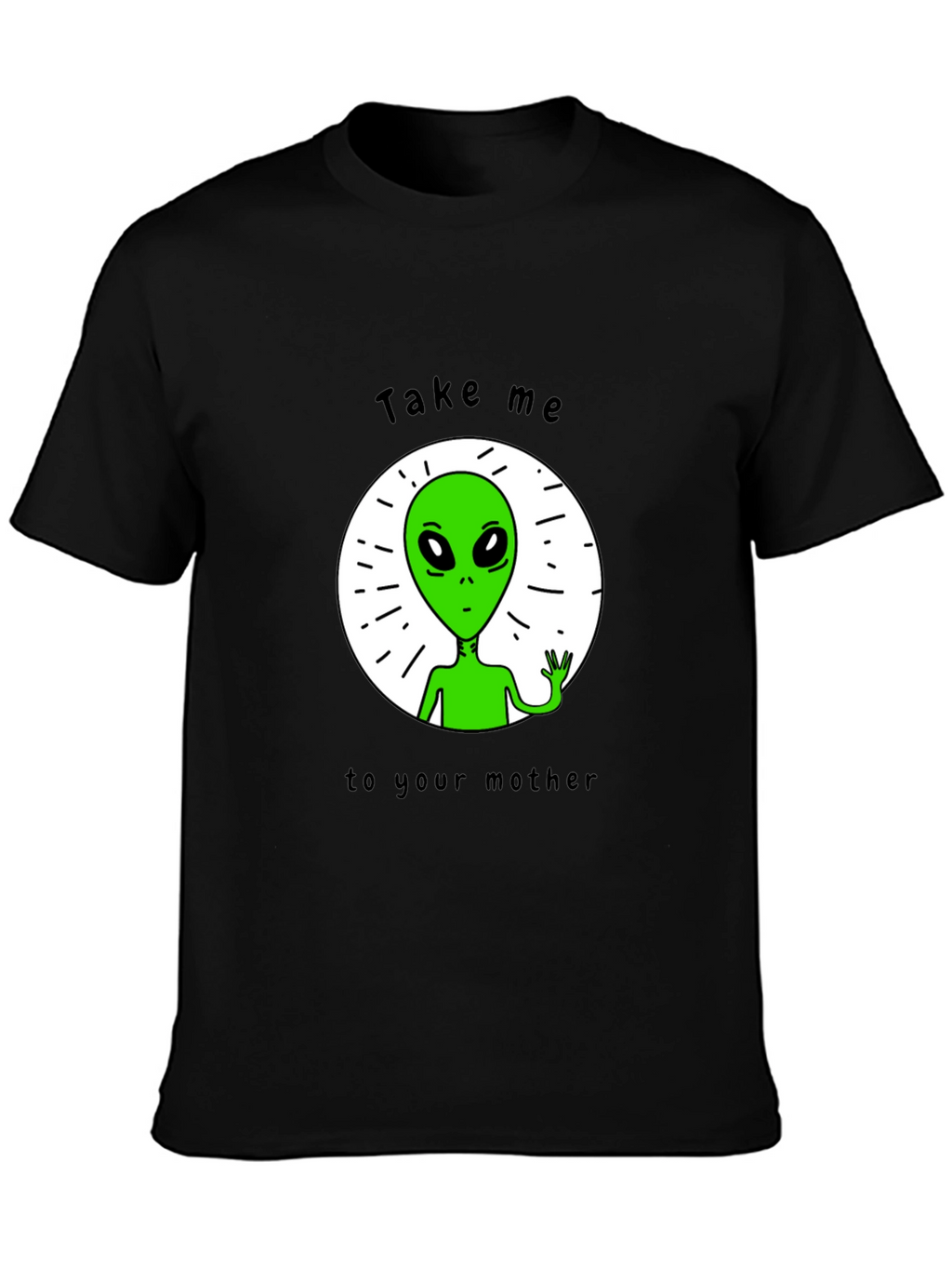 Alien Abduction T-Shirt - Take Me To Your Mother