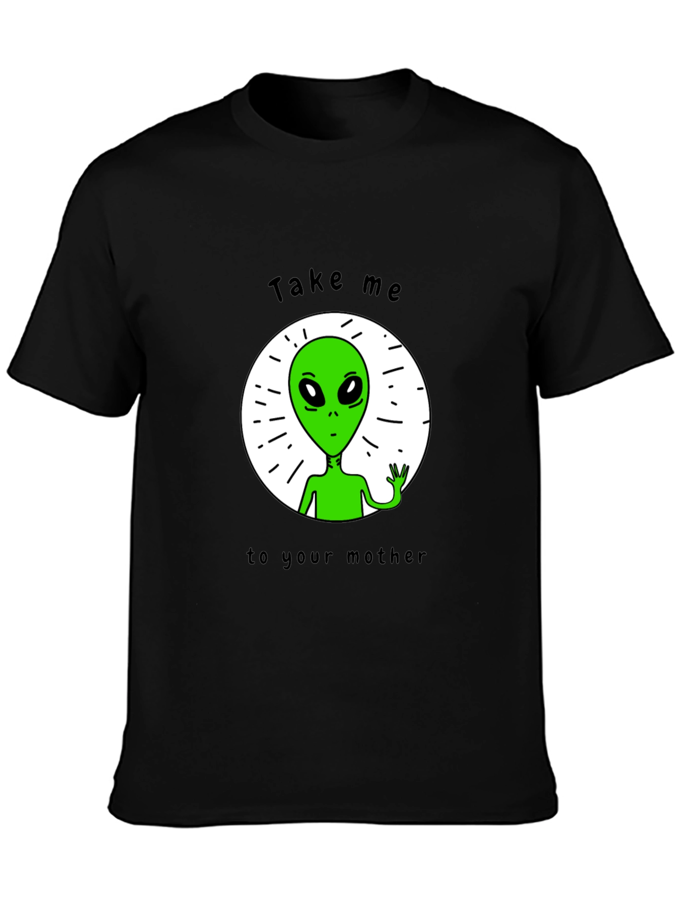 Alien Abduction T-Shirt - Take Me To Your Mother