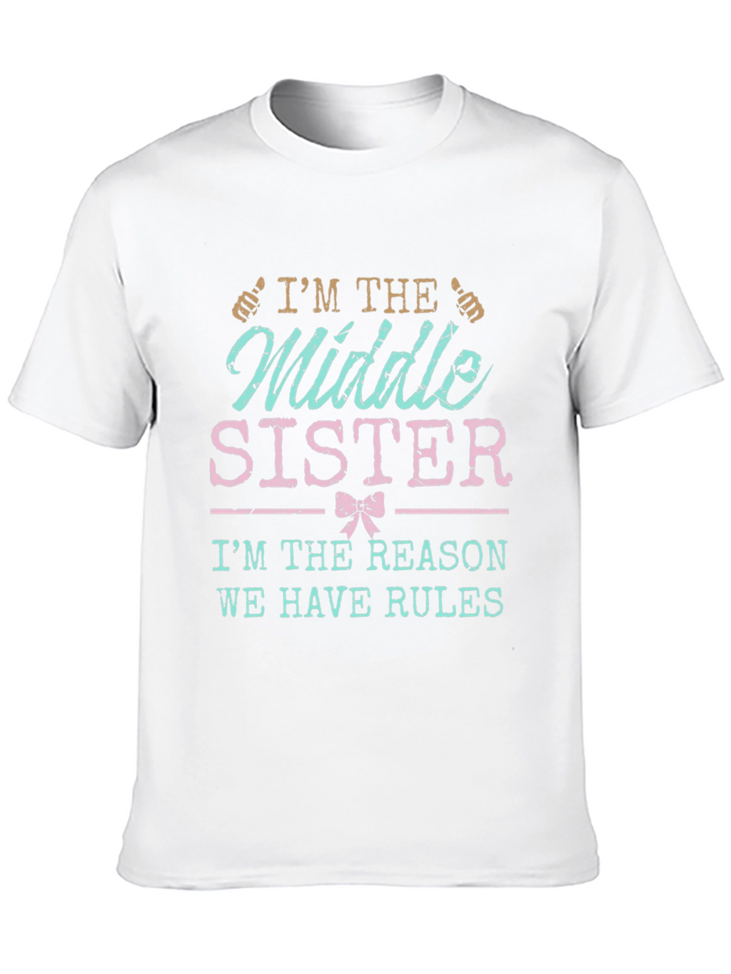Middle Sister T-Shirt - Reason We Have Rules