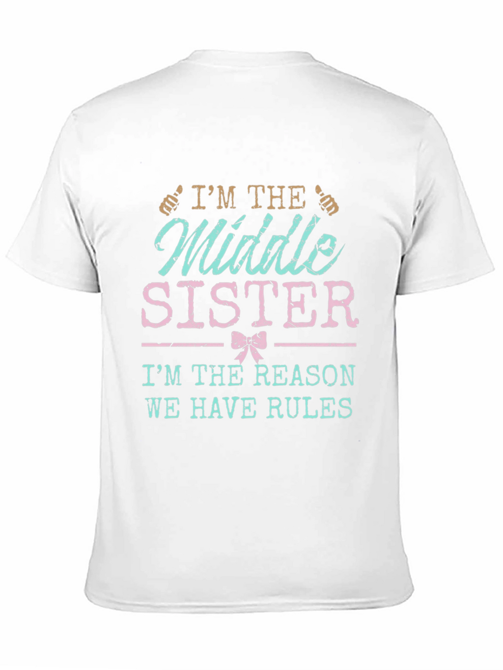 Middle Sister T-Shirt - Reason We Have Rules