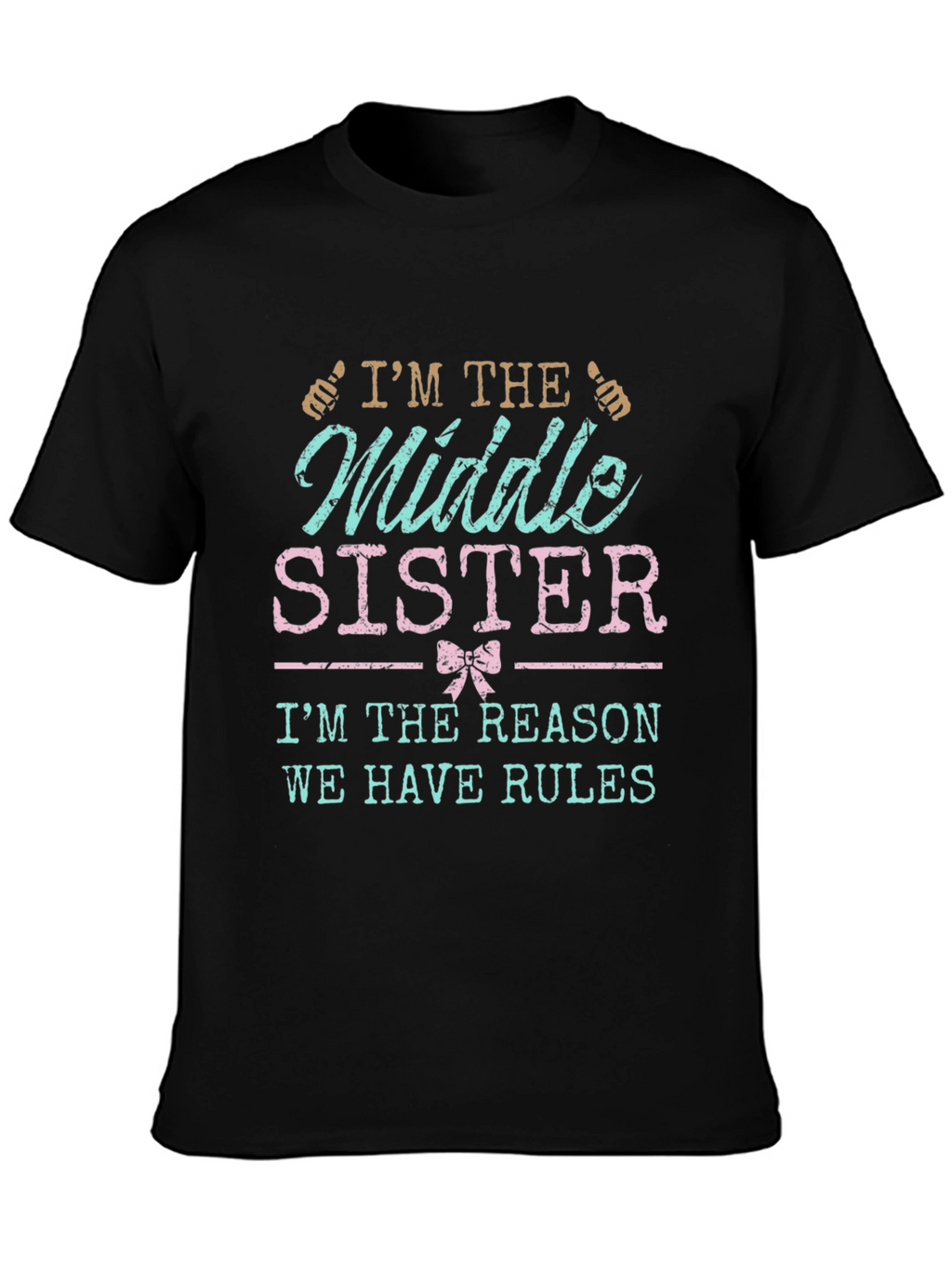 Middle Sister T-Shirt - Reason We Have Rules