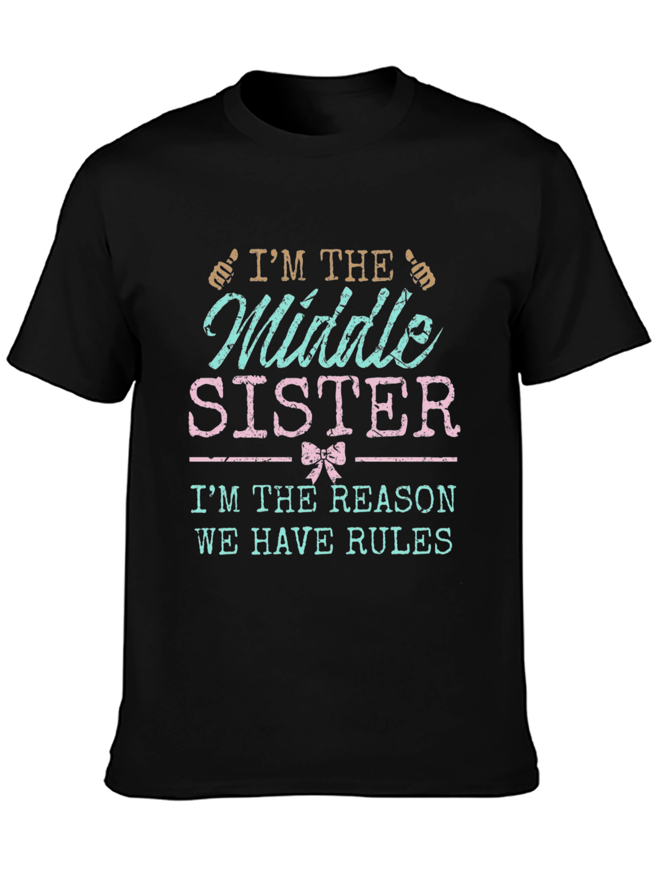 Middle Sister T-Shirt - Reason We Have Rules