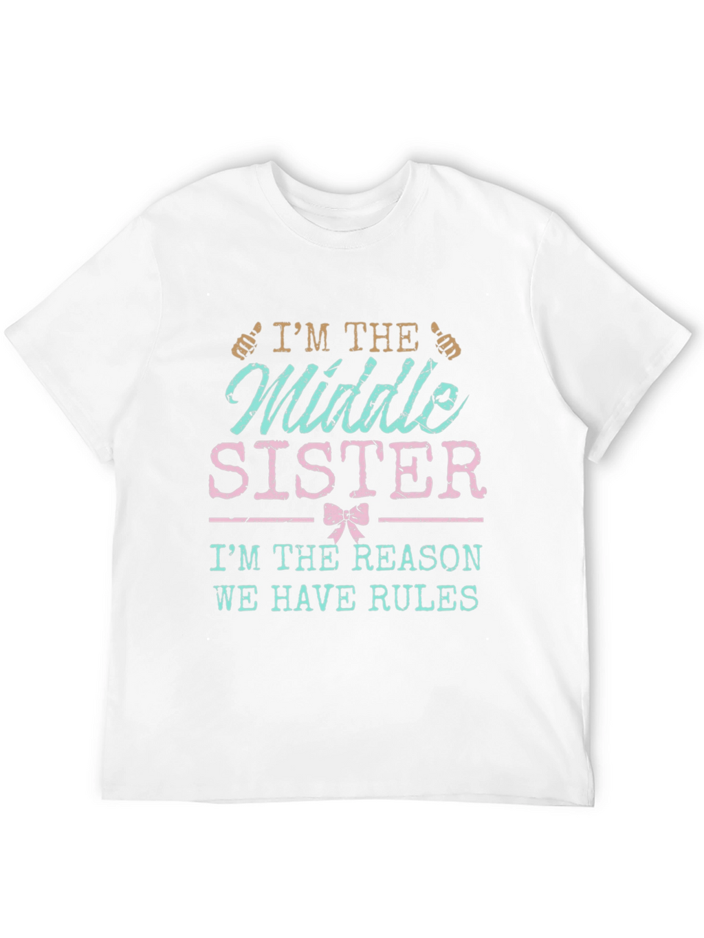 Middle Sister T-Shirt - Reason We Have Rules