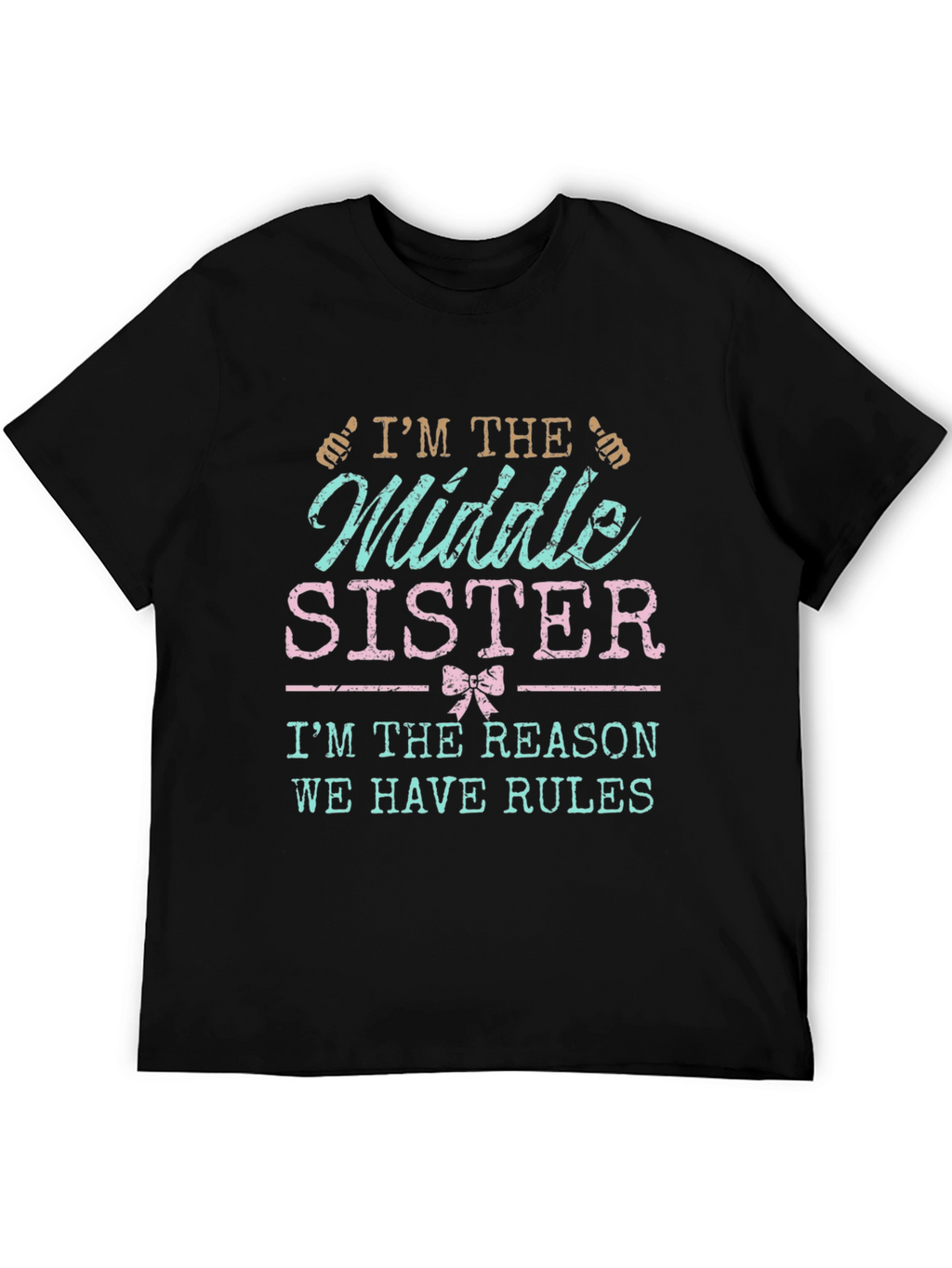 Middle Sister T-Shirt - Reason We Have Rules