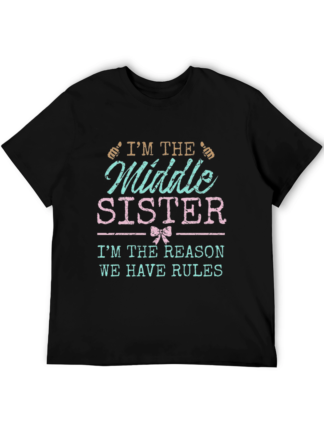 Middle Sister T-Shirt - Reason We Have Rules