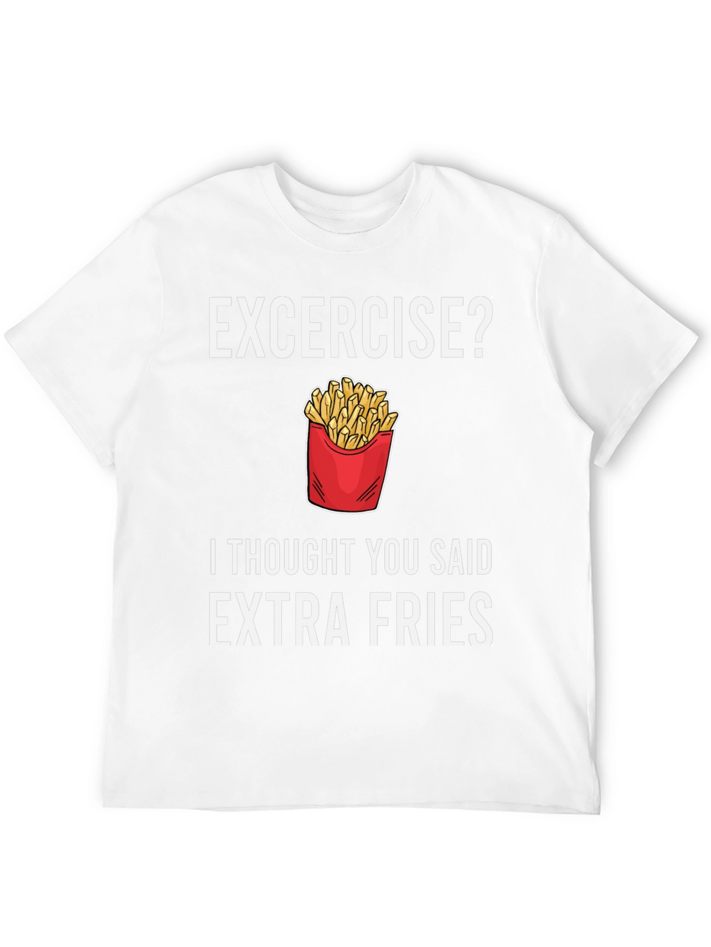 Extra Fries T-Shirt - Funny Foodie Tee