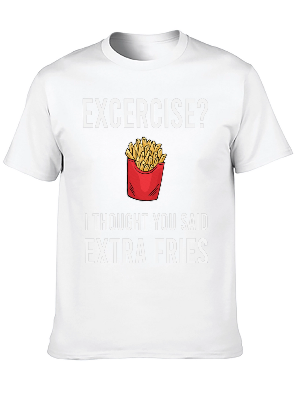 Extra Fries T-Shirt - Funny Foodie Tee