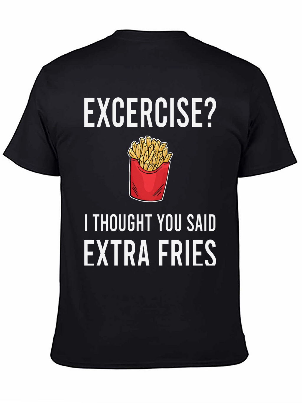 Extra Fries T-Shirt - Funny Foodie Tee