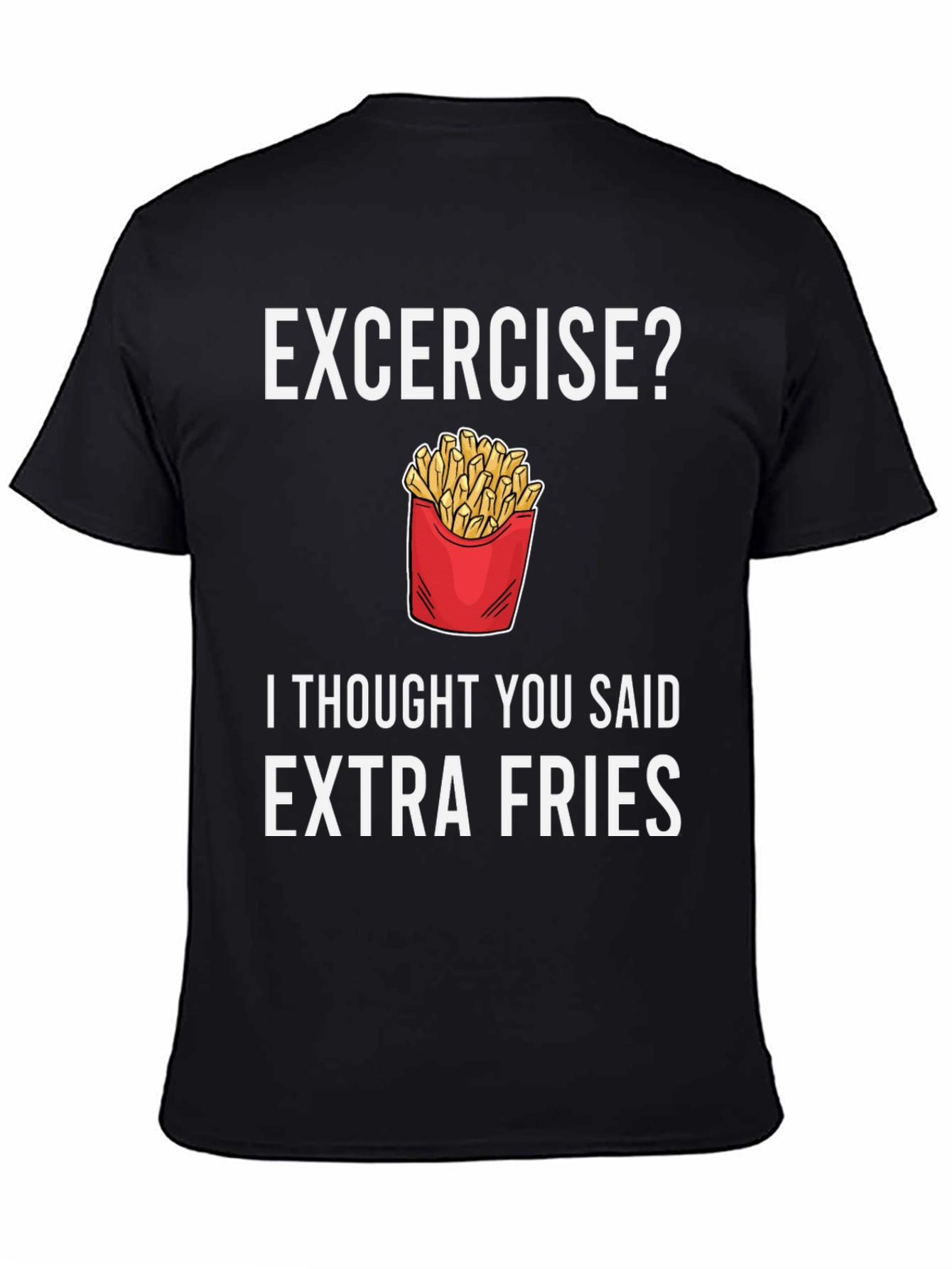 Extra Fries T-Shirt - Funny Foodie Tee