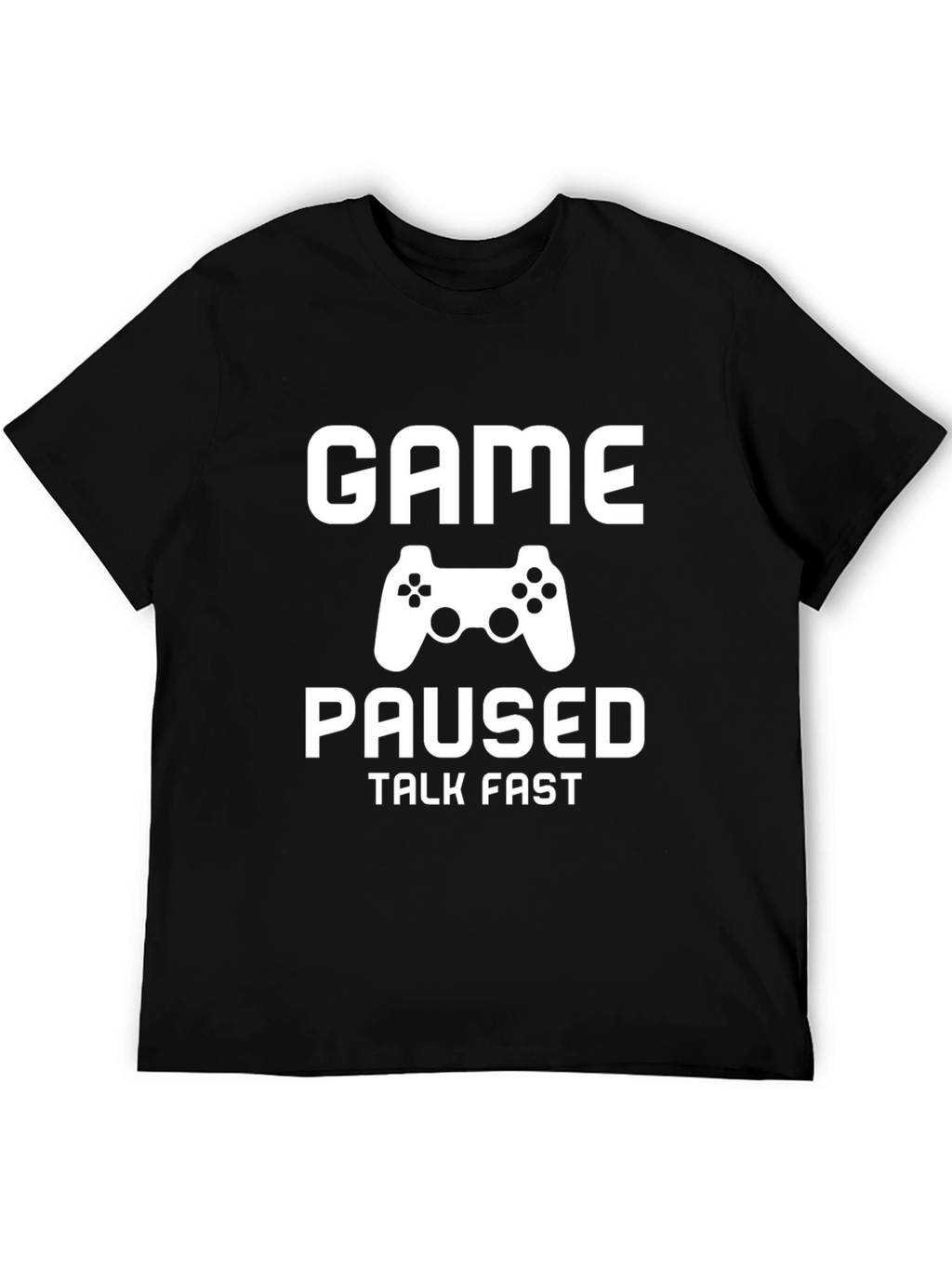 Game Paused Talk Fast T-Shirt - Gamer Style
